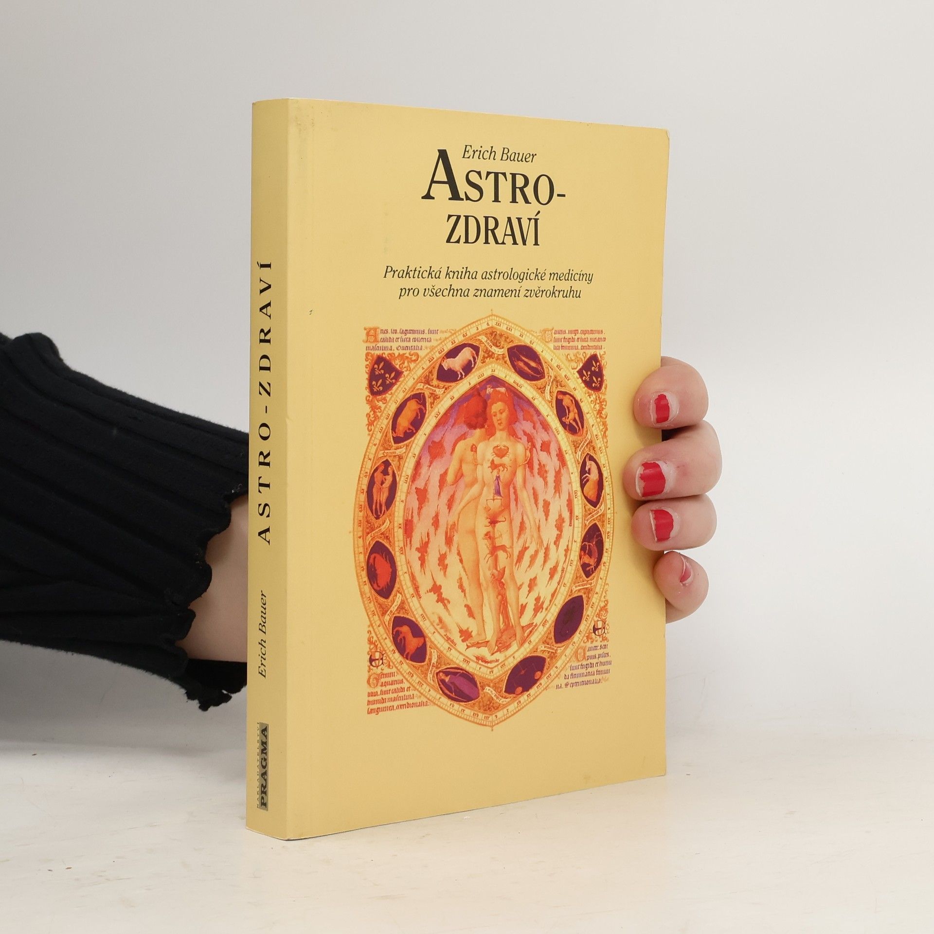 Erich Bauer Astro-zdraví : praktická kniha astrologické medicíny pro všechna znamení zvěrokruhu