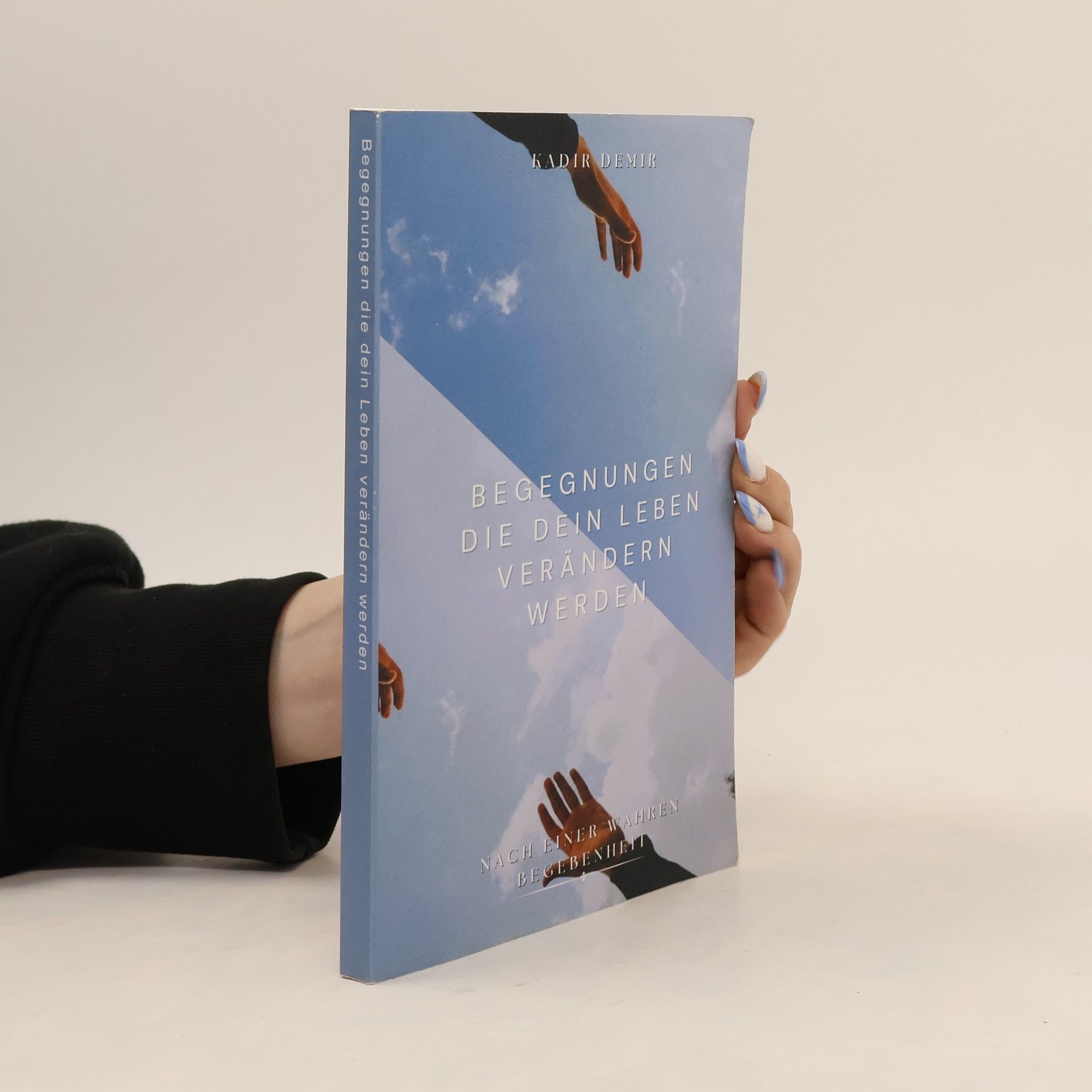 Begegnungen, die dein Leben verändern werden: Nach einer wahren Begebenheiten