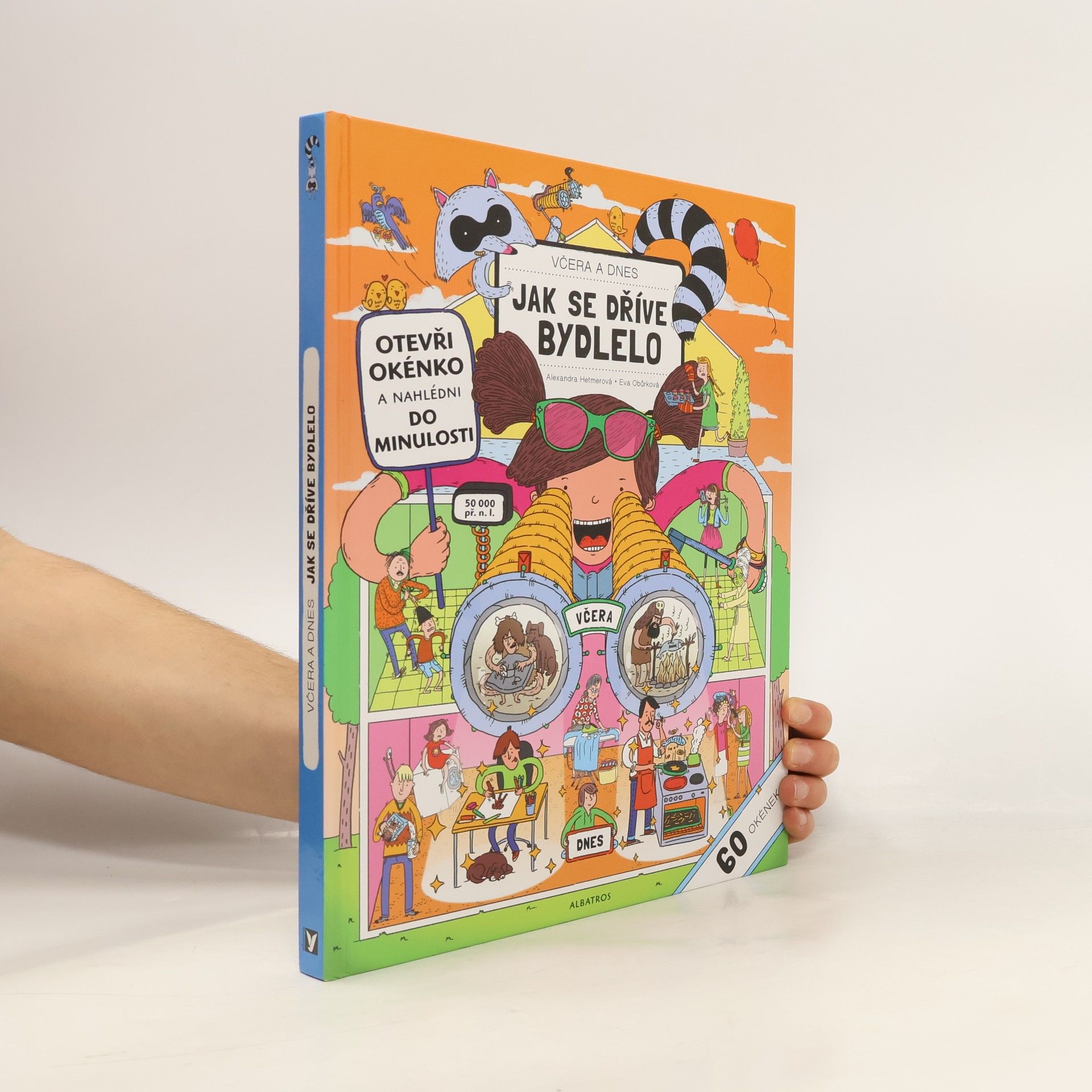 Alexandra Hetmerová Včera a dnes : otevři okénko a nahlédni do minulosti. Jak se dříve bydlelo