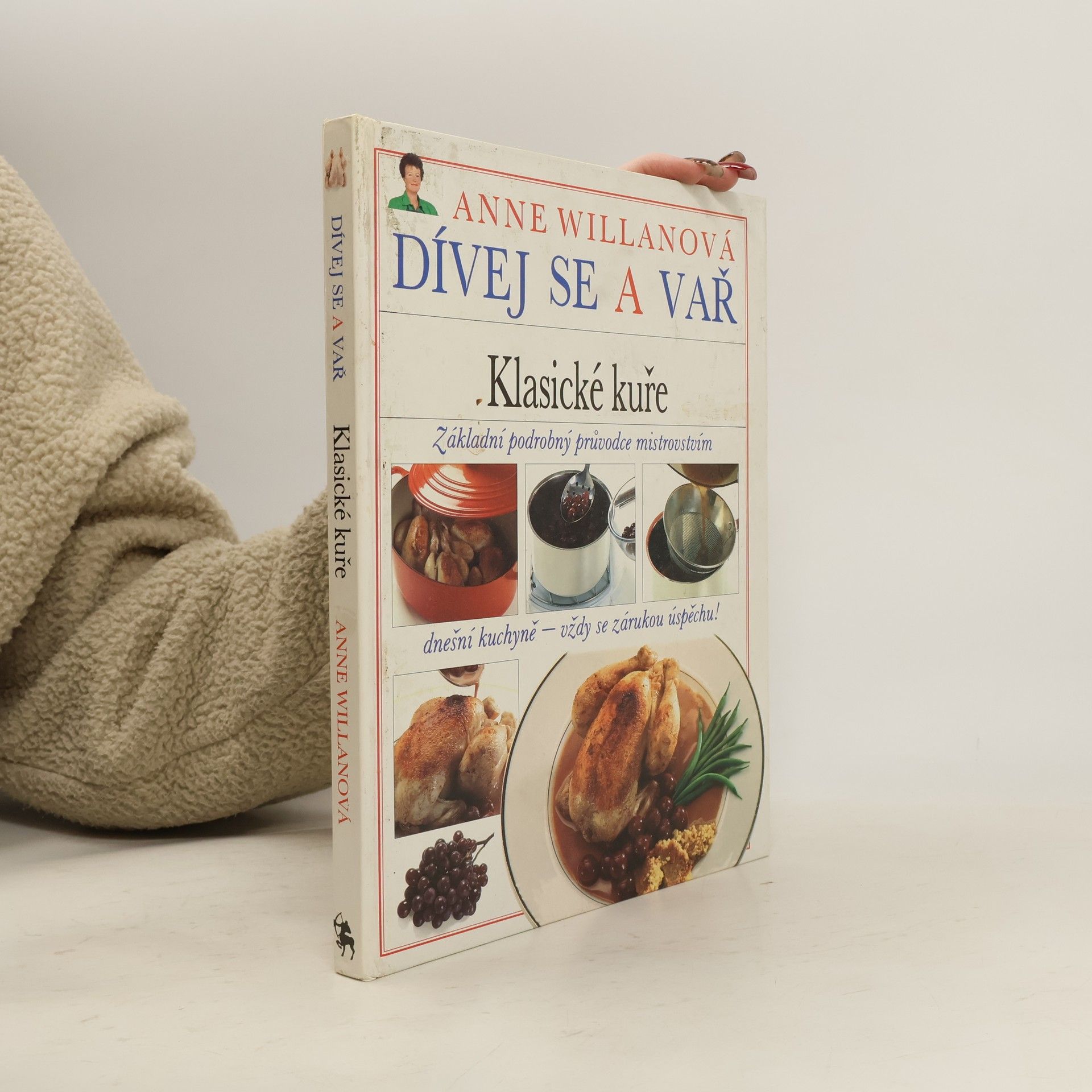 Anne Willan Dívej se a vař. Klasické kuře