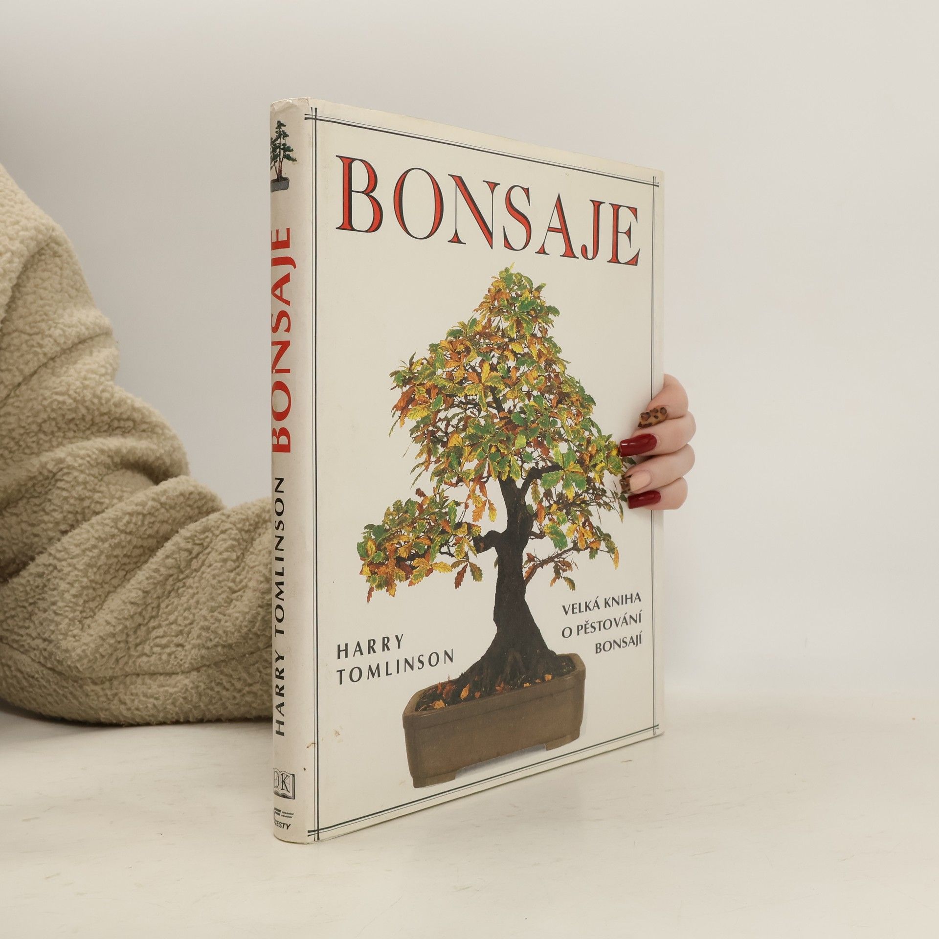 Bonsaje. Velká kniha o pěstování bonsají