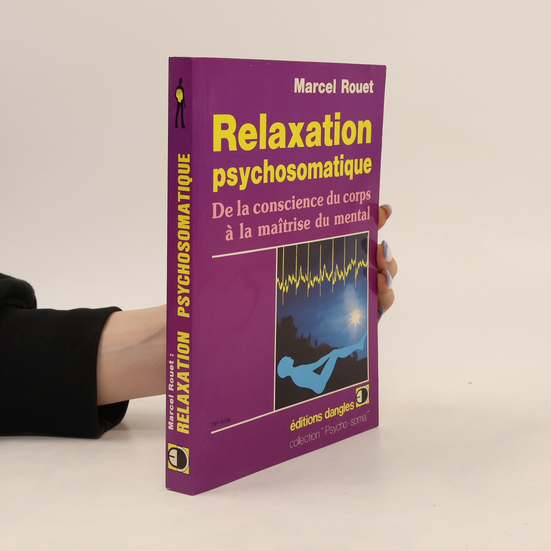 Marcel Rouet Relaxation psychosomatique. De la conscience du corps à la maîtrise du mental