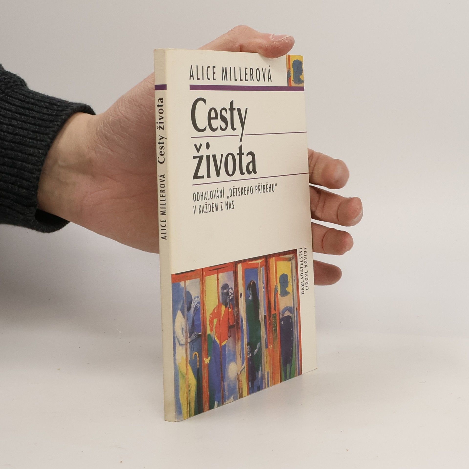 Alice Miller Cesty života: Odhalování "dětského příběhu" v každém z nás