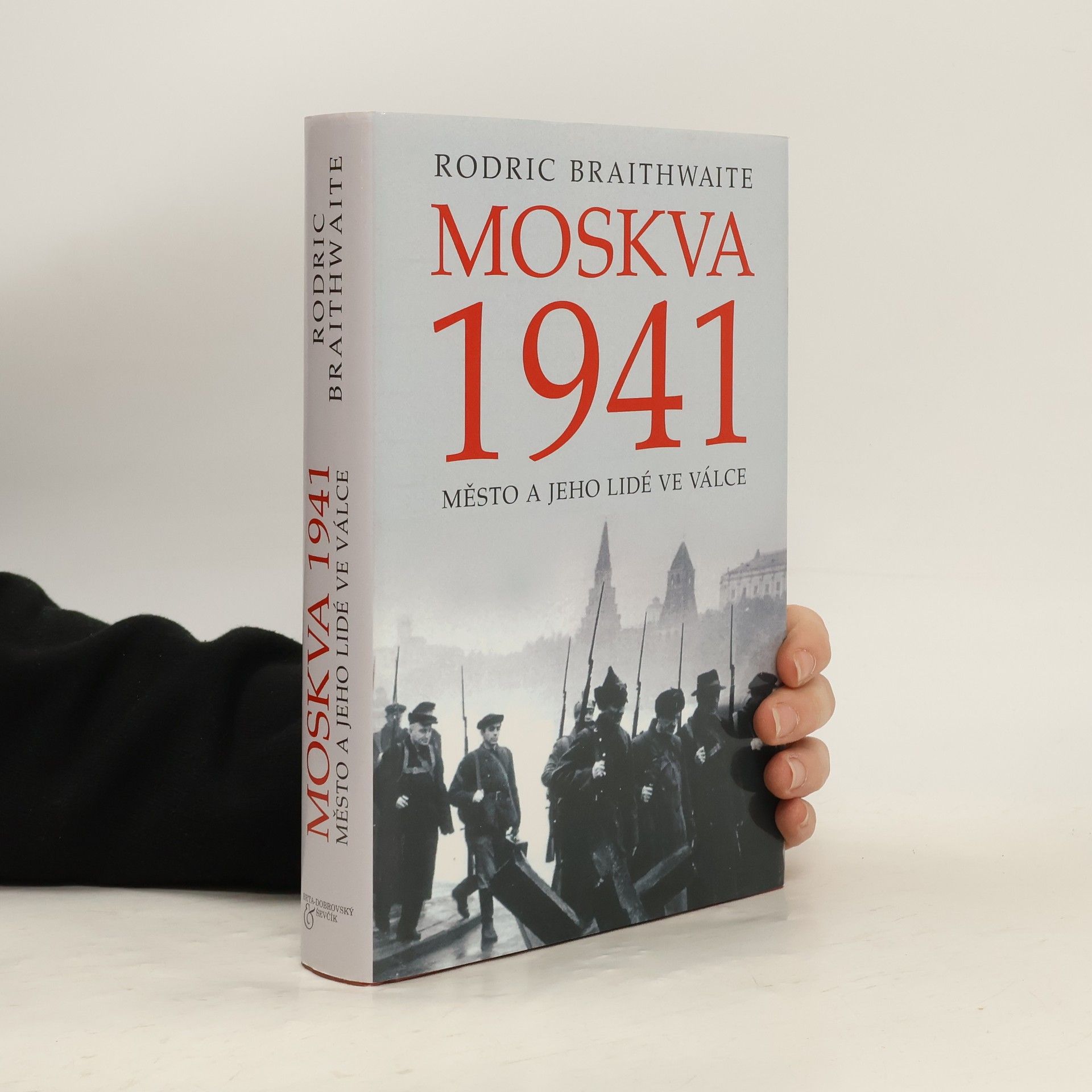 Rodric Braithwaite Moskva 1941 : město a jeho lidé ve válce