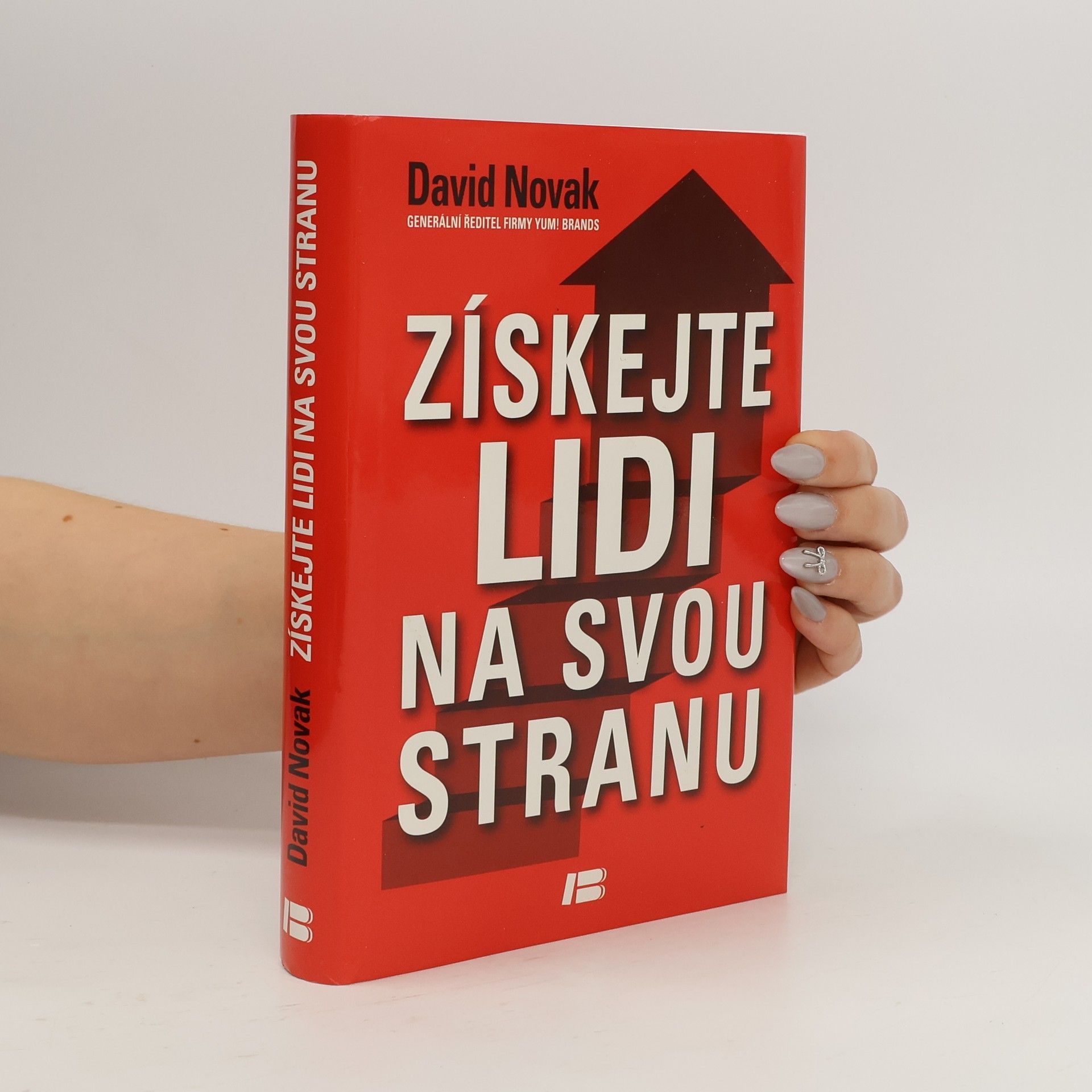 David Novák Získejte lidi na svou stranu: Jak s pomocí druhých dosáhnout velkých cílů