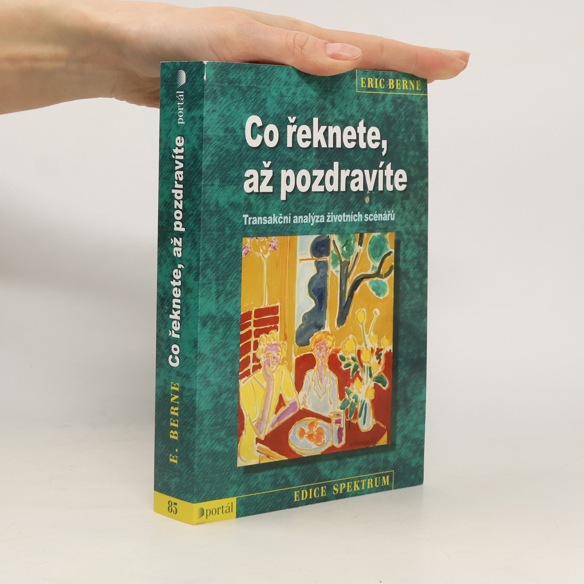 Eric Berne Co řeknete, až pozdravíte: Transakční analýza životních scénářů