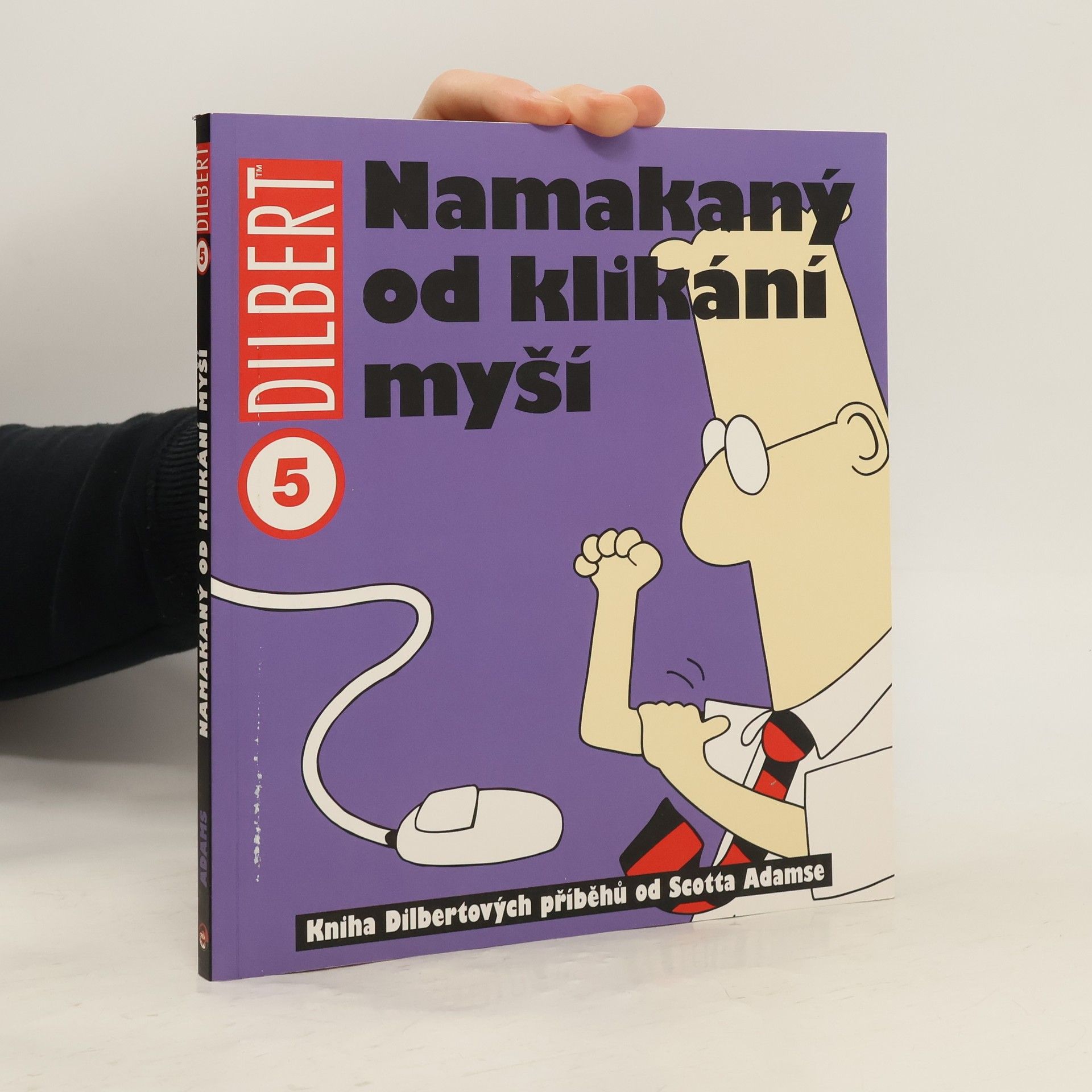 Scott Adams Namakaný od klikání myší : kniha Dilbertových příběhů