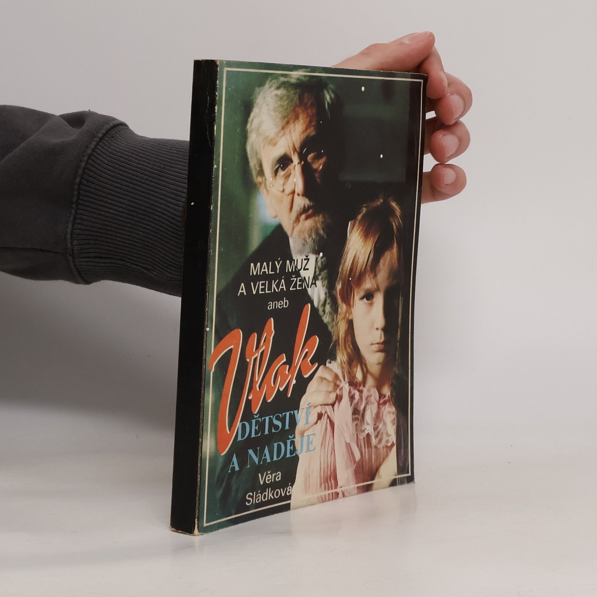 Věra Sládková Malý muž a Velká žena aneb Vlak dětství a naděje