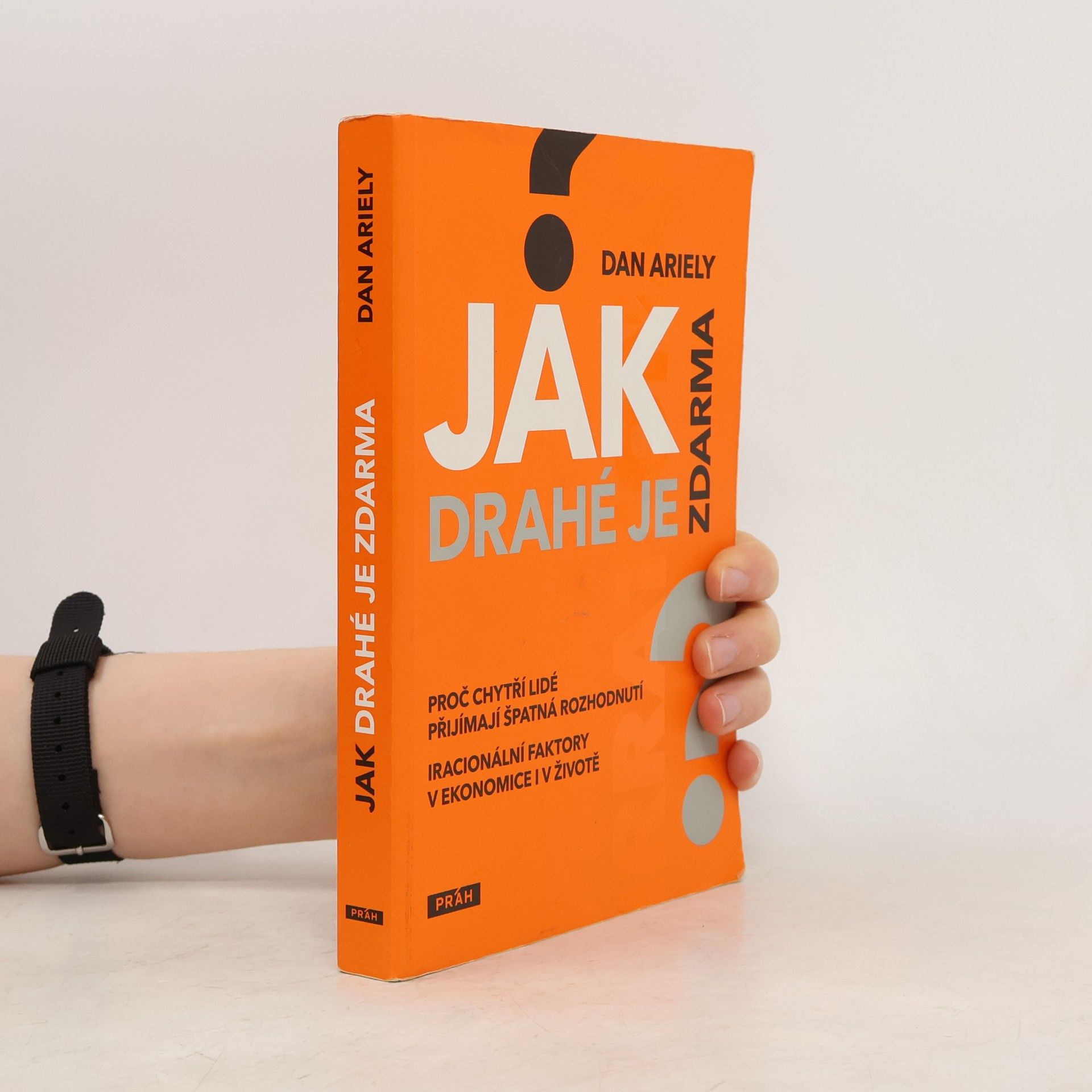 Dan Ariely Jak drahé je zdarma: Proč chytří lidé přijímají špatná rozhodnutí