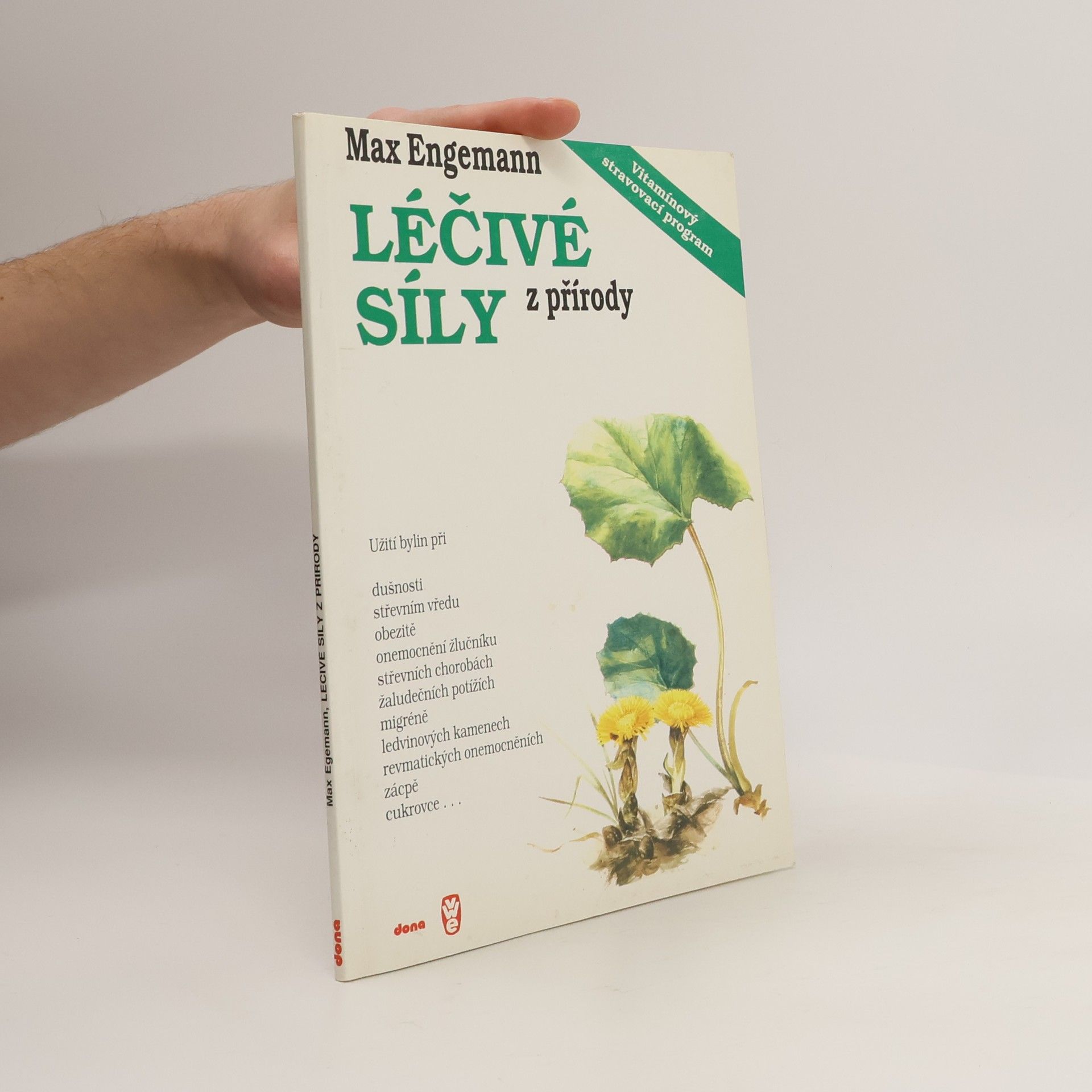 Max Engemann Léčivé síly z přírody: Kniha o bylinách a vitamínech: Návody na užívání bylin a správnou aplikaci vitamínů a některé dobré rady z formování způsobu života na biblickém základě