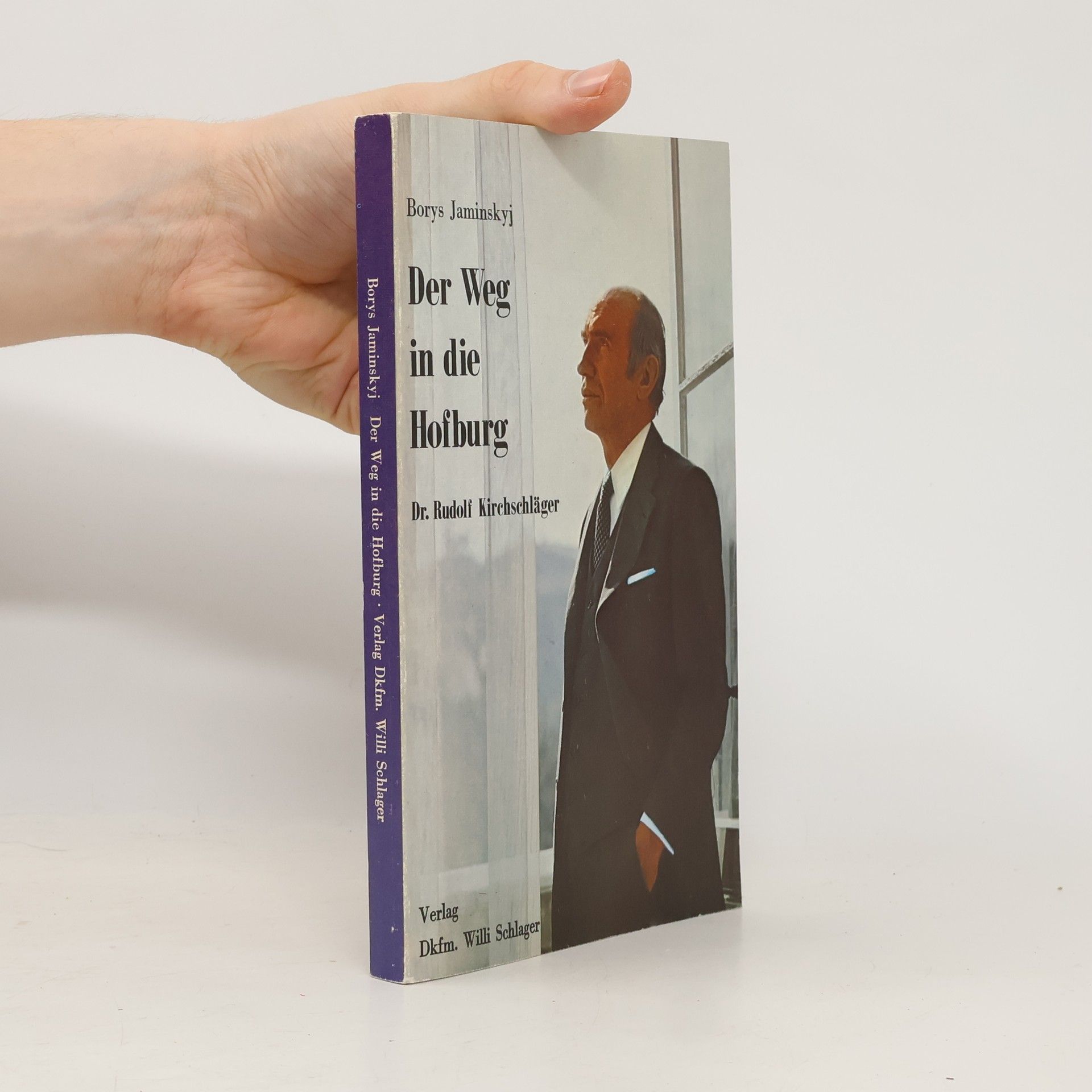 Borys Jaminskyj Der Weg in die Hofburg : Dr. Rudolf Kirchschläger