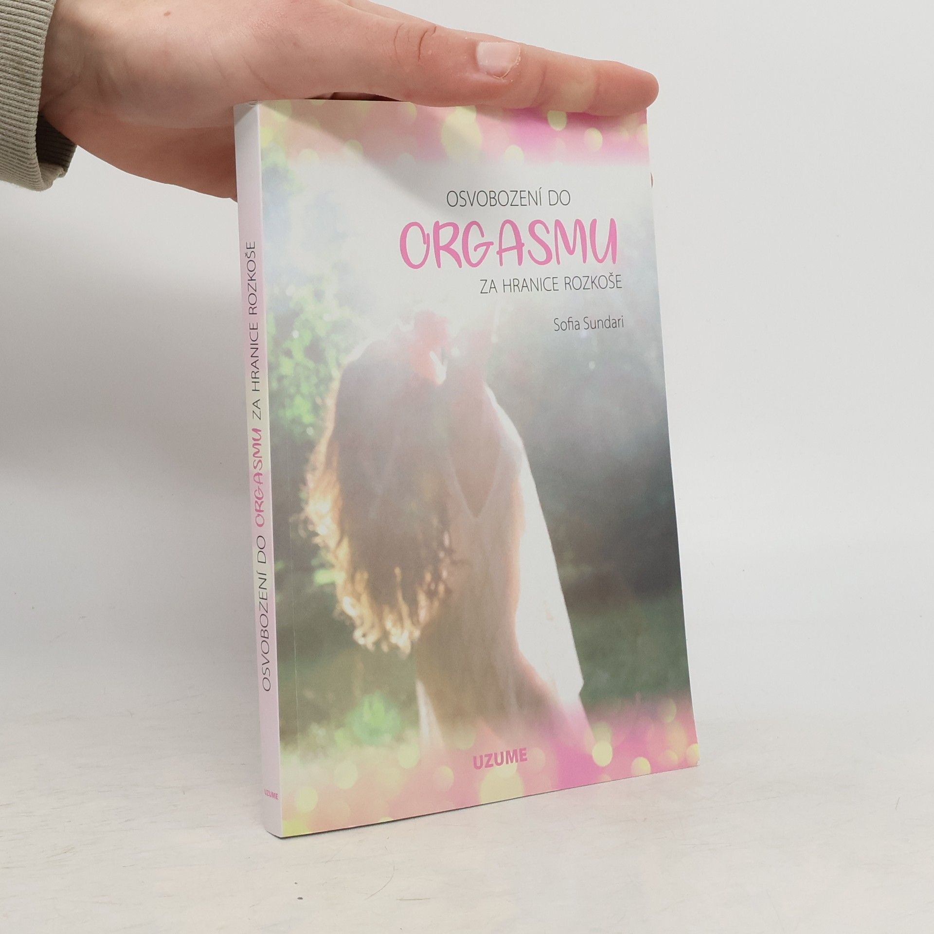 Sofia Sundari Osvobození do orgasmu – Za hranice rozkoše