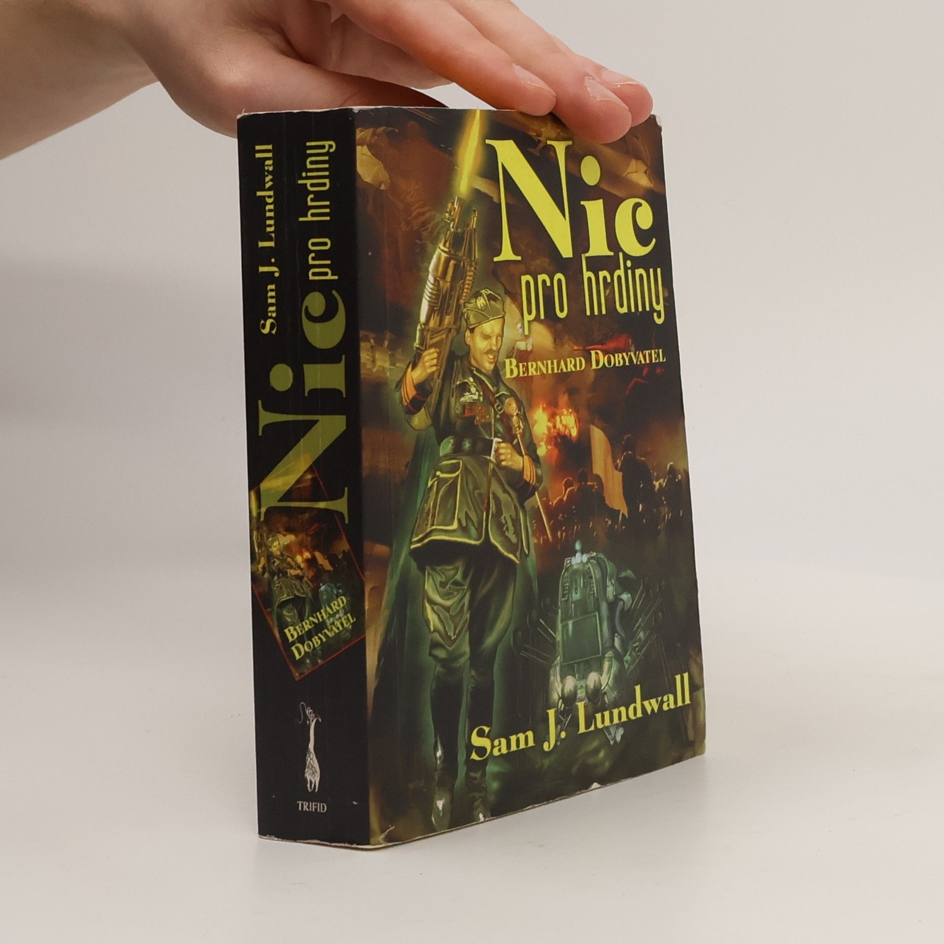 Sam J. Sam Jerrie Lundwall Nic pro hrdiny ; Bernhard Dobyvatel