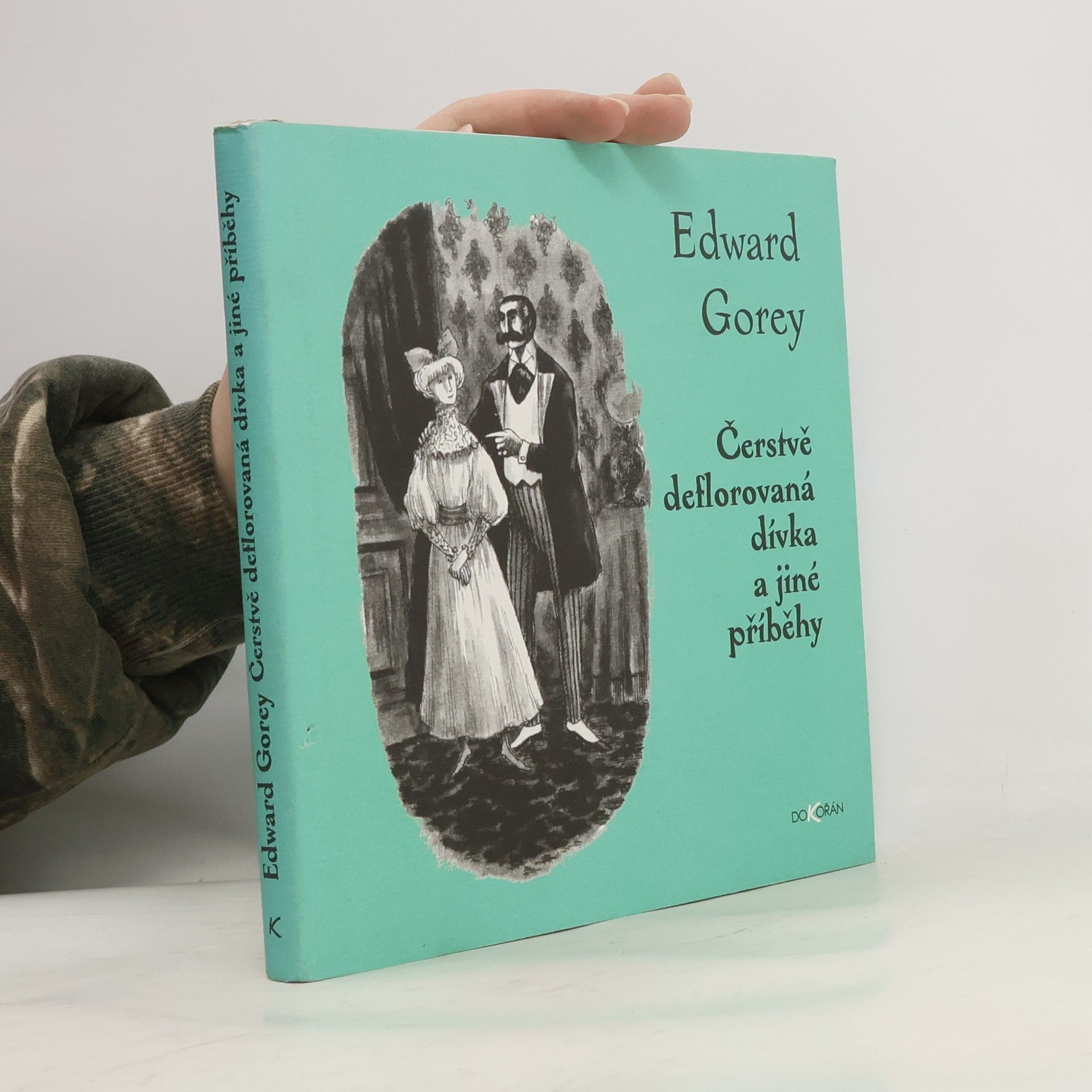 Edward Gorey Čerstvě deflorovaná dívka a jiné příběhy