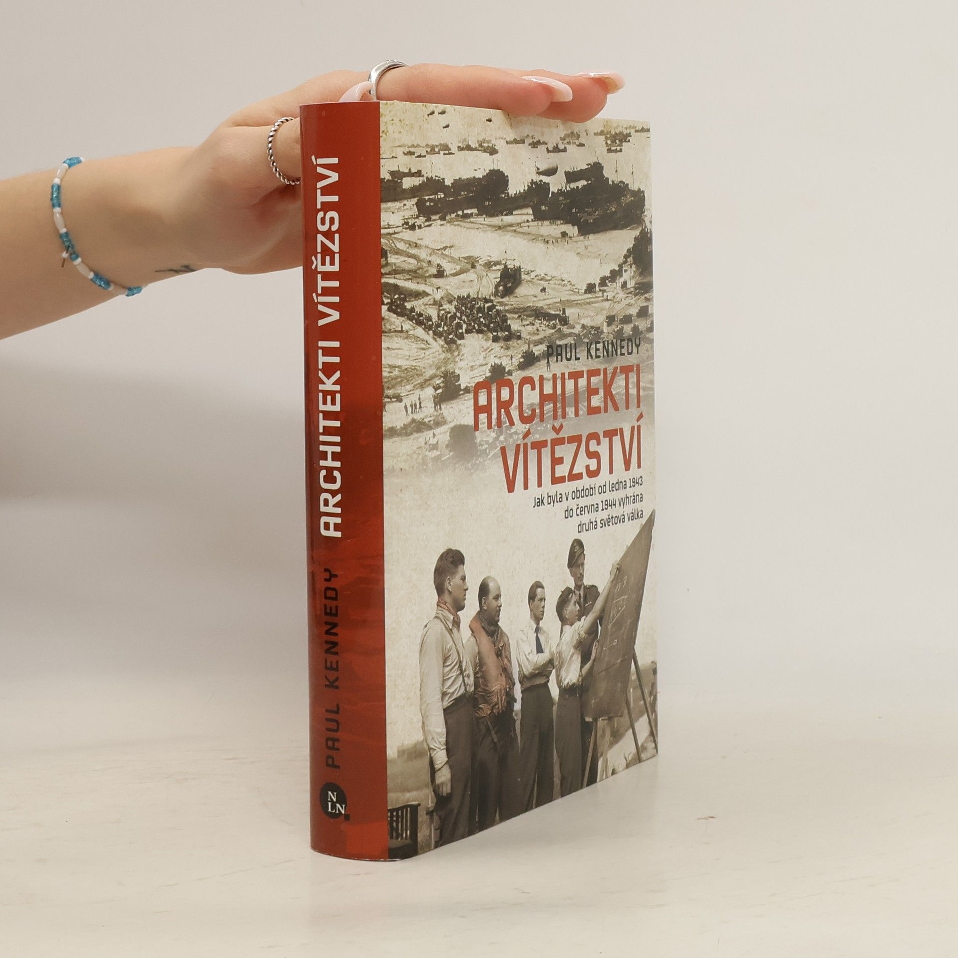 Paul Kennedy Architekti vítězství : jak byla v období od ledna 1943 do června 1944 vyhrána druhá světová válka