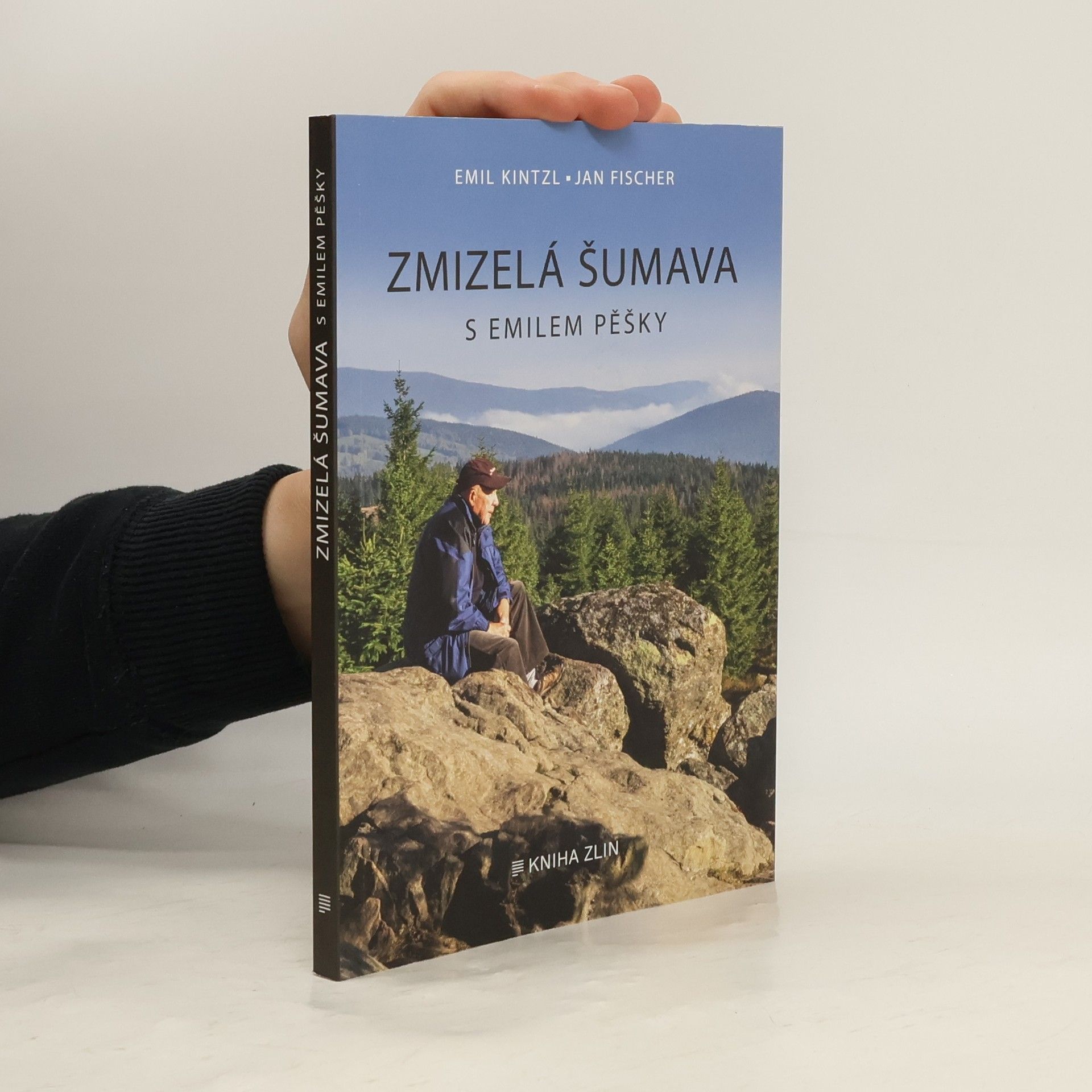 Emil Kintzl Zmizelá Šumava : s Emilem pěšky
