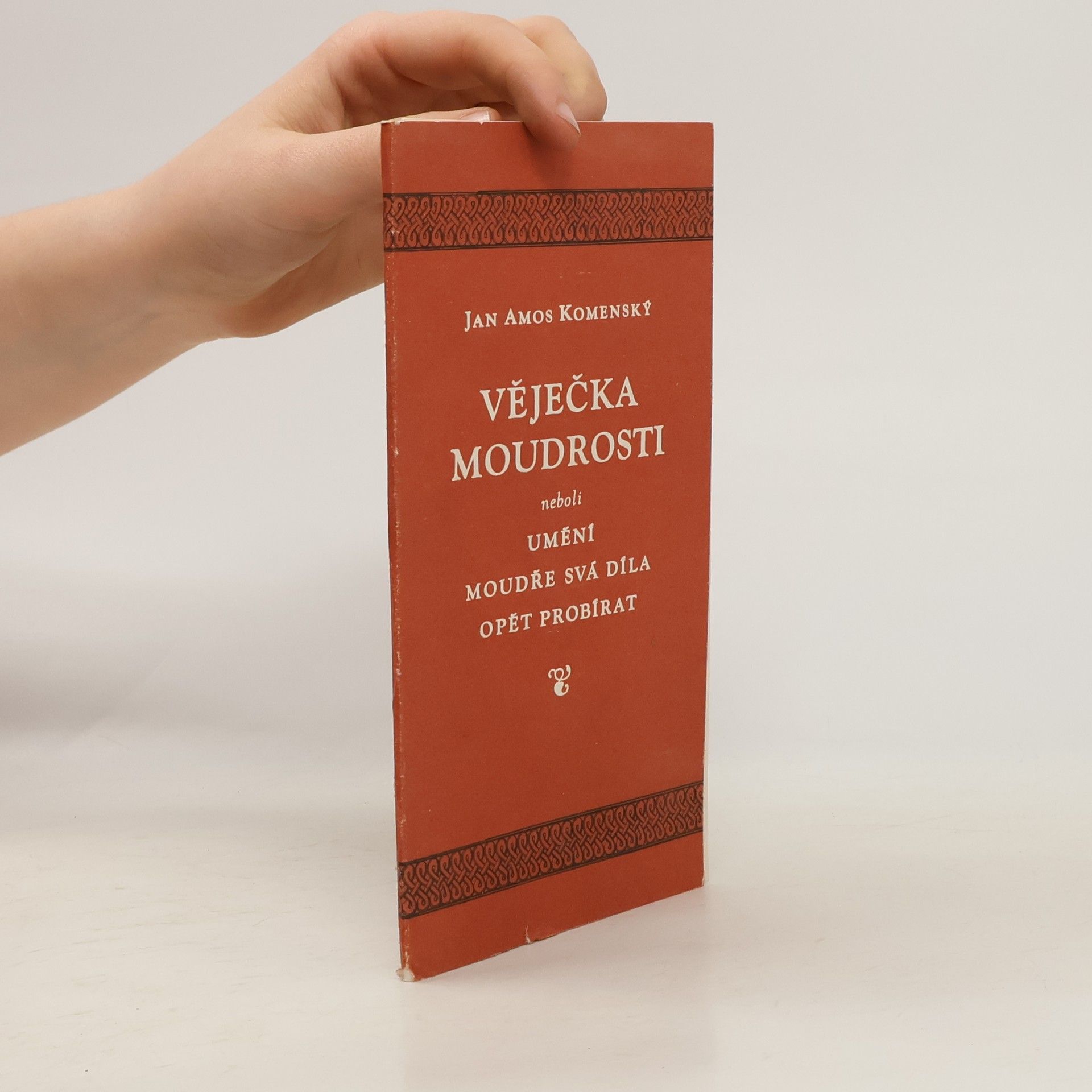 Jan Amos Komenský Věječka moudrosti neboli Umění moudře svá díla opět probírat