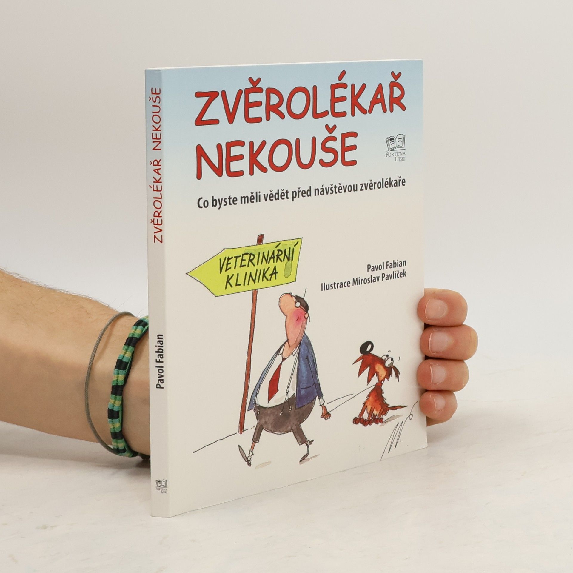 Pavol Fabian Zvěrolékař nekouše : co byste měli vědět před návštěvou zvěrolékaře