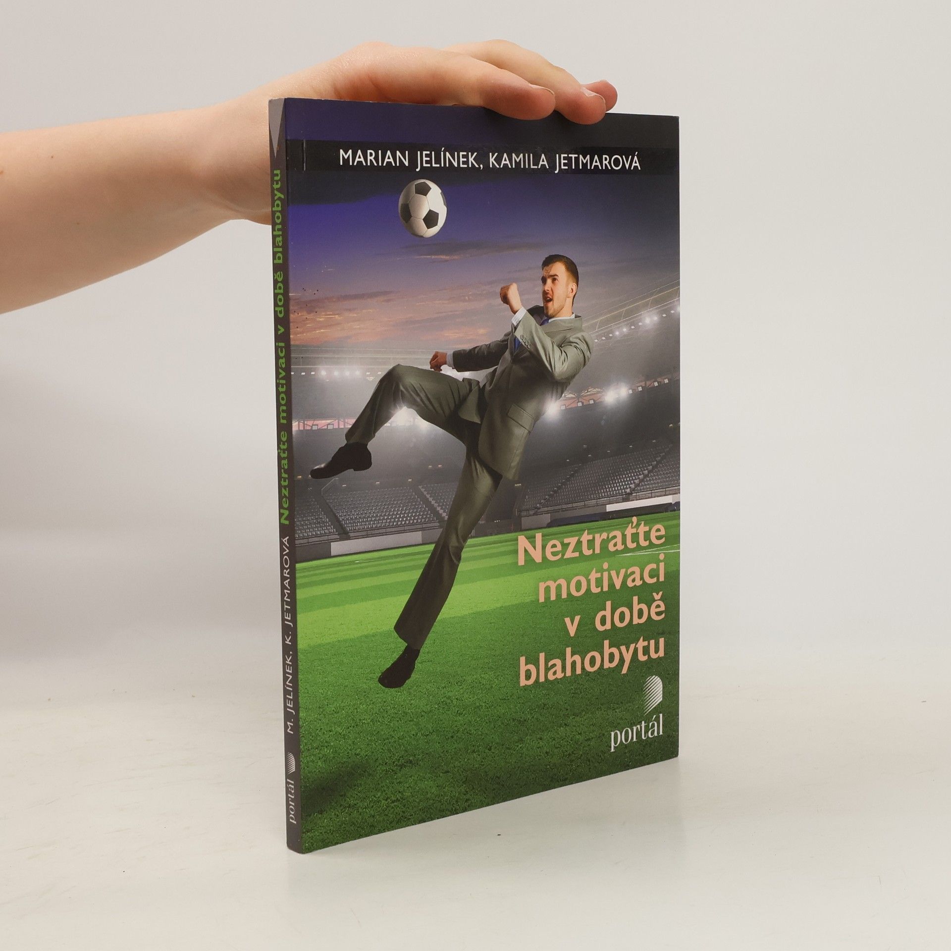 Marian Jelínek Neztraťte motivaci v době blahobytu