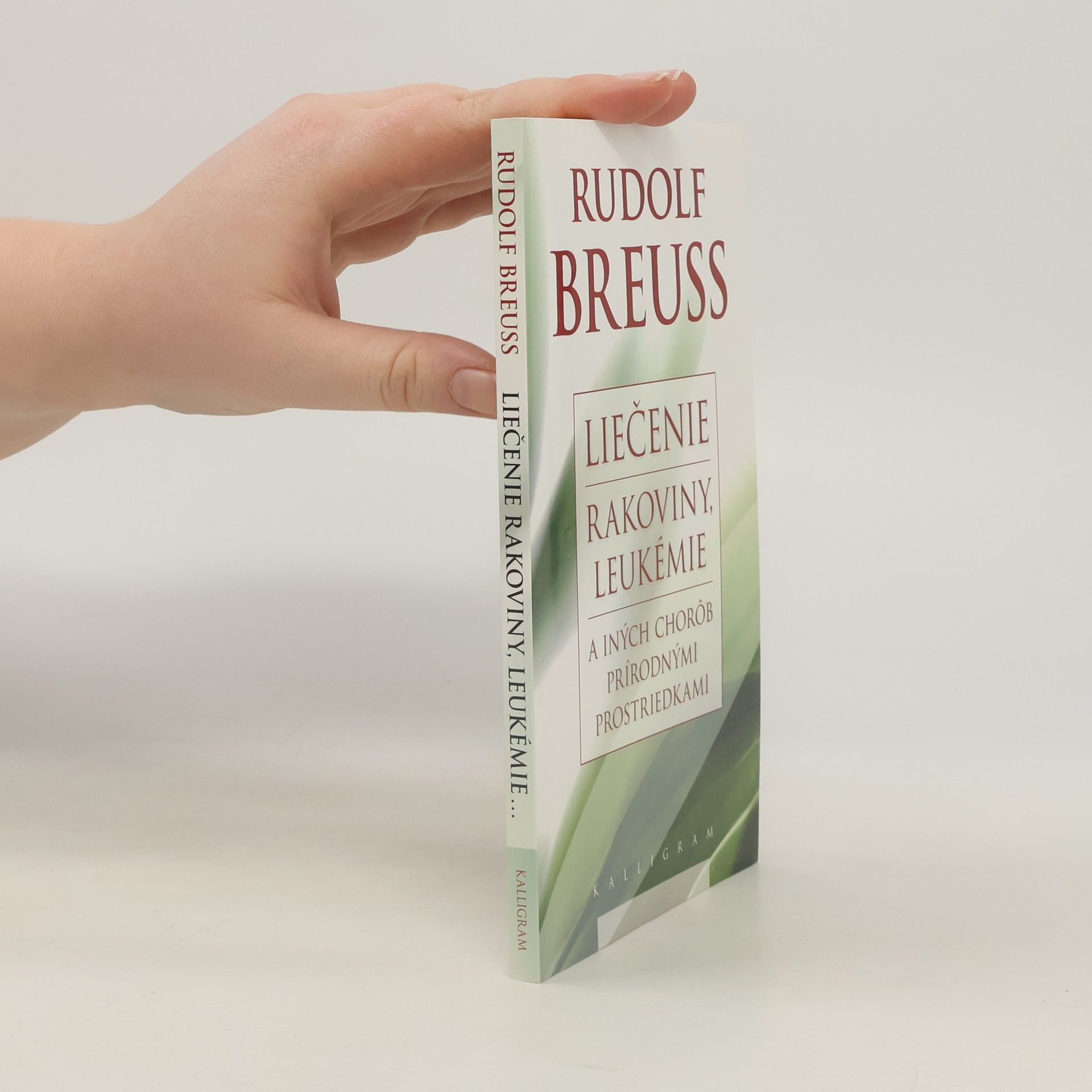 Rudolf Breuss Liečenie rakoviny, leukémie a iných chorôb prírodnými prostriedkami