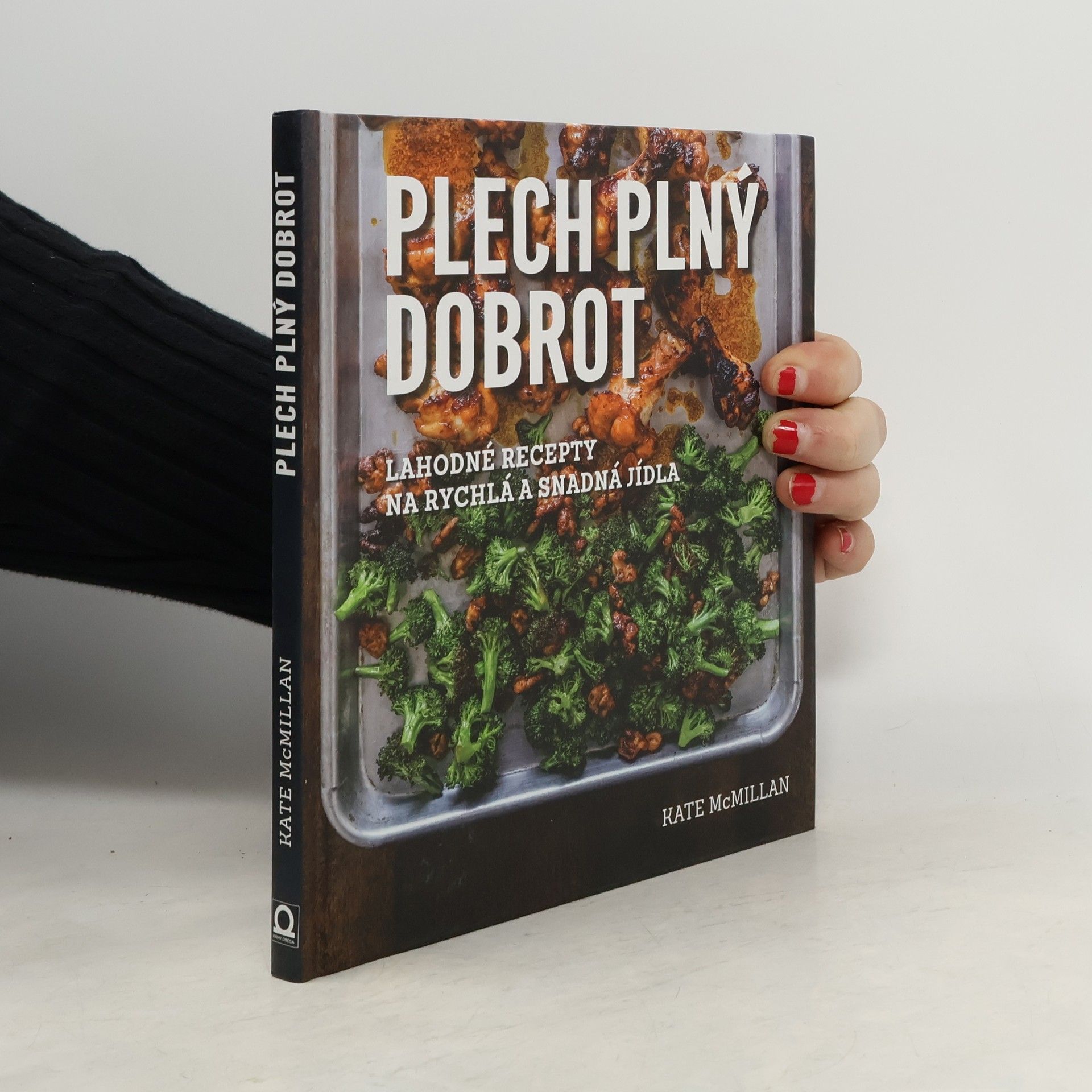 Ray Kachatorian Plech plný dobrot: Lahodné recepty na rychlá a snadná jídla
