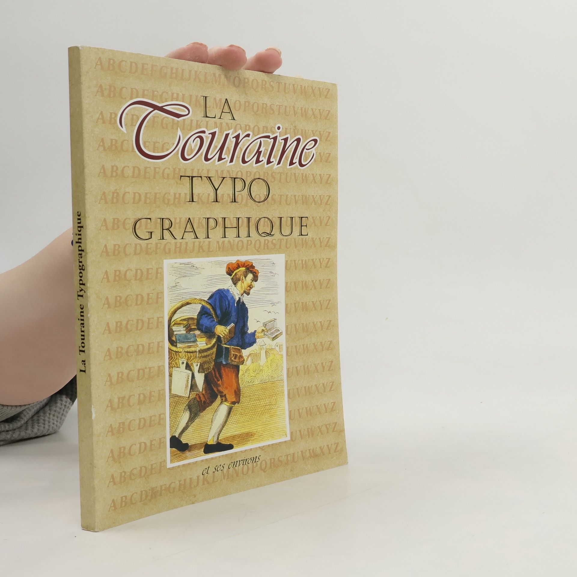 Collectif d'auteurs La Touraine typographique et ses environs