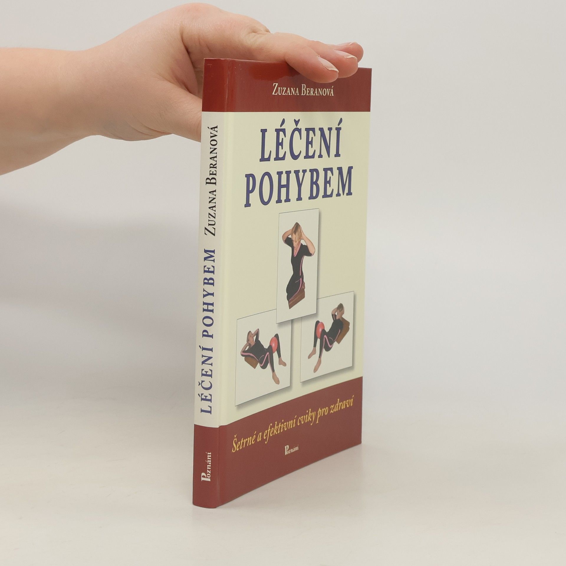 Zuzana Beranová Léčení pohybem : šetrné a efektivní cviky pro zdraví