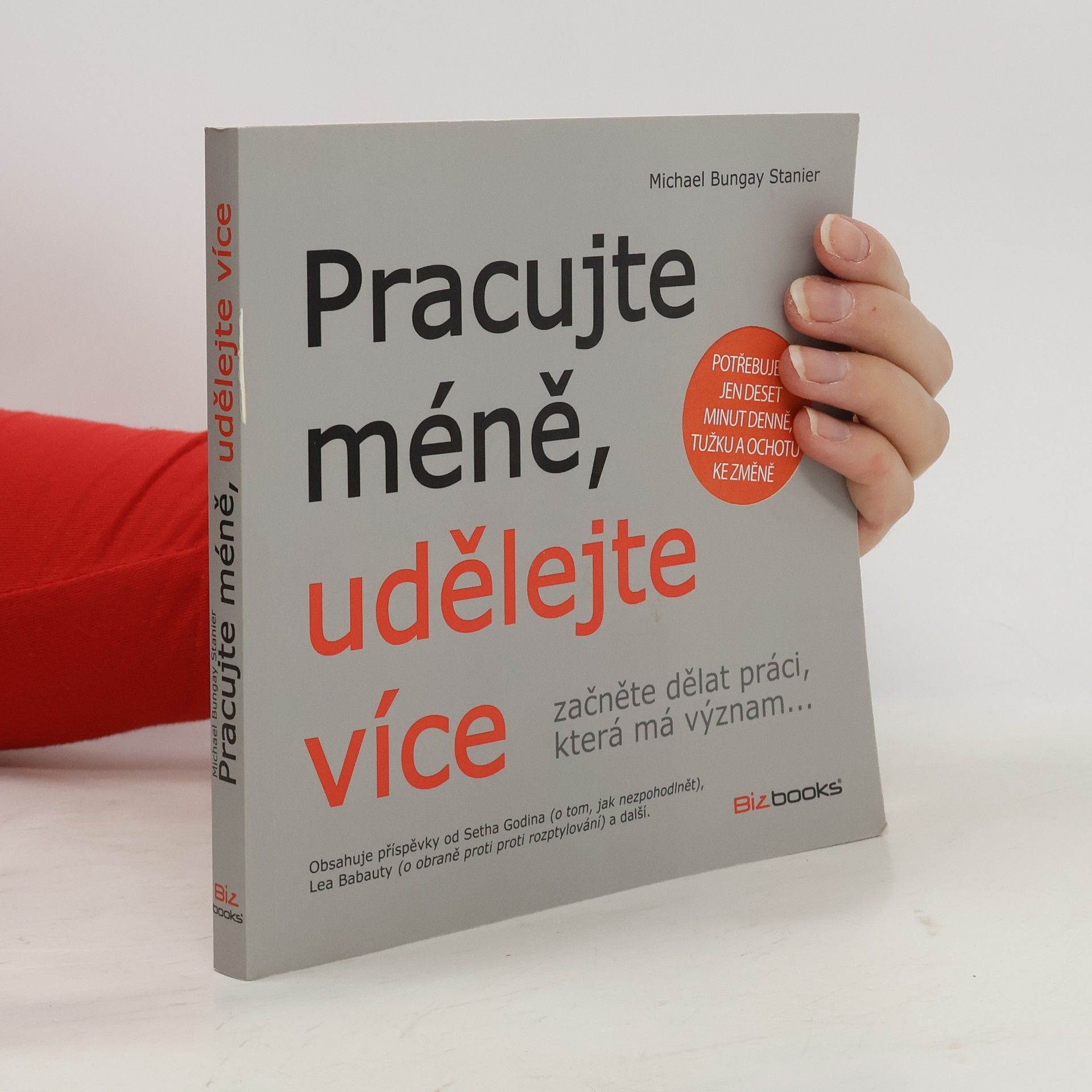 Michael Bungay Stanier Pracujte méně, udělejte více
