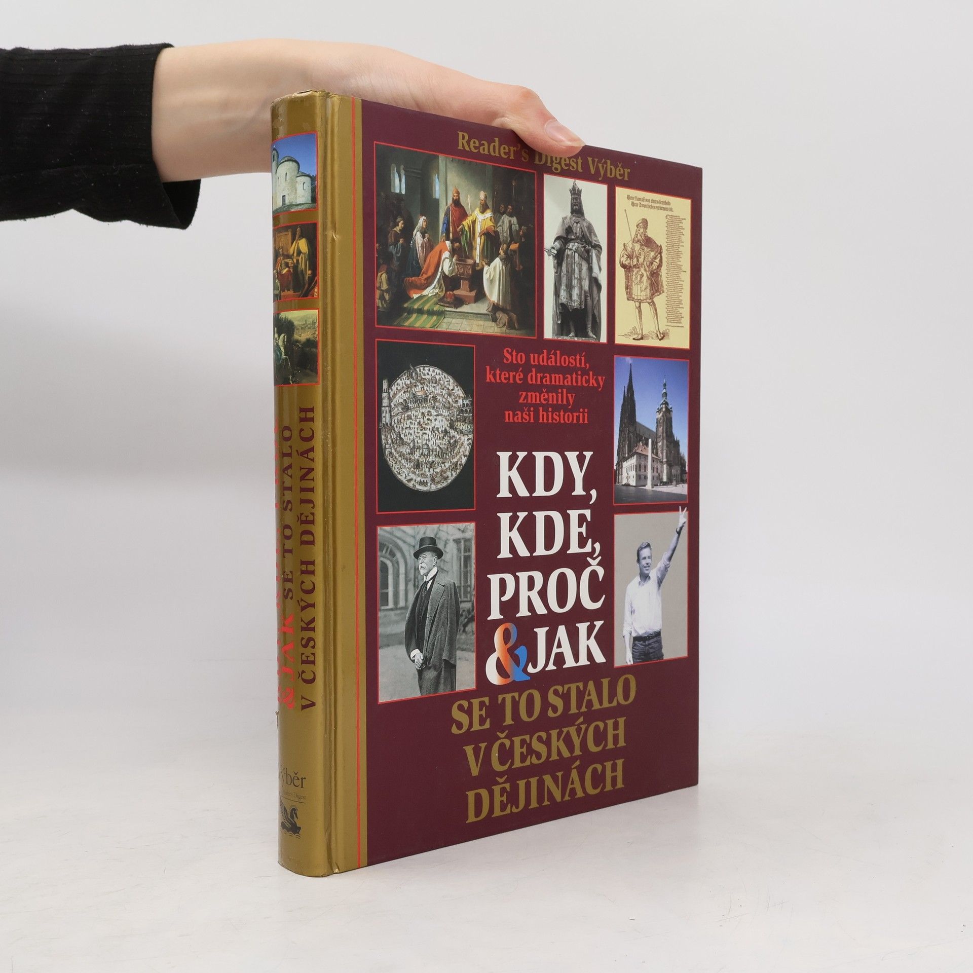 Auteurscollectief Kdy, kde, proč & jak se to stalo v českých dějinách. Sto událostí, které dramaticky změnily naši historii