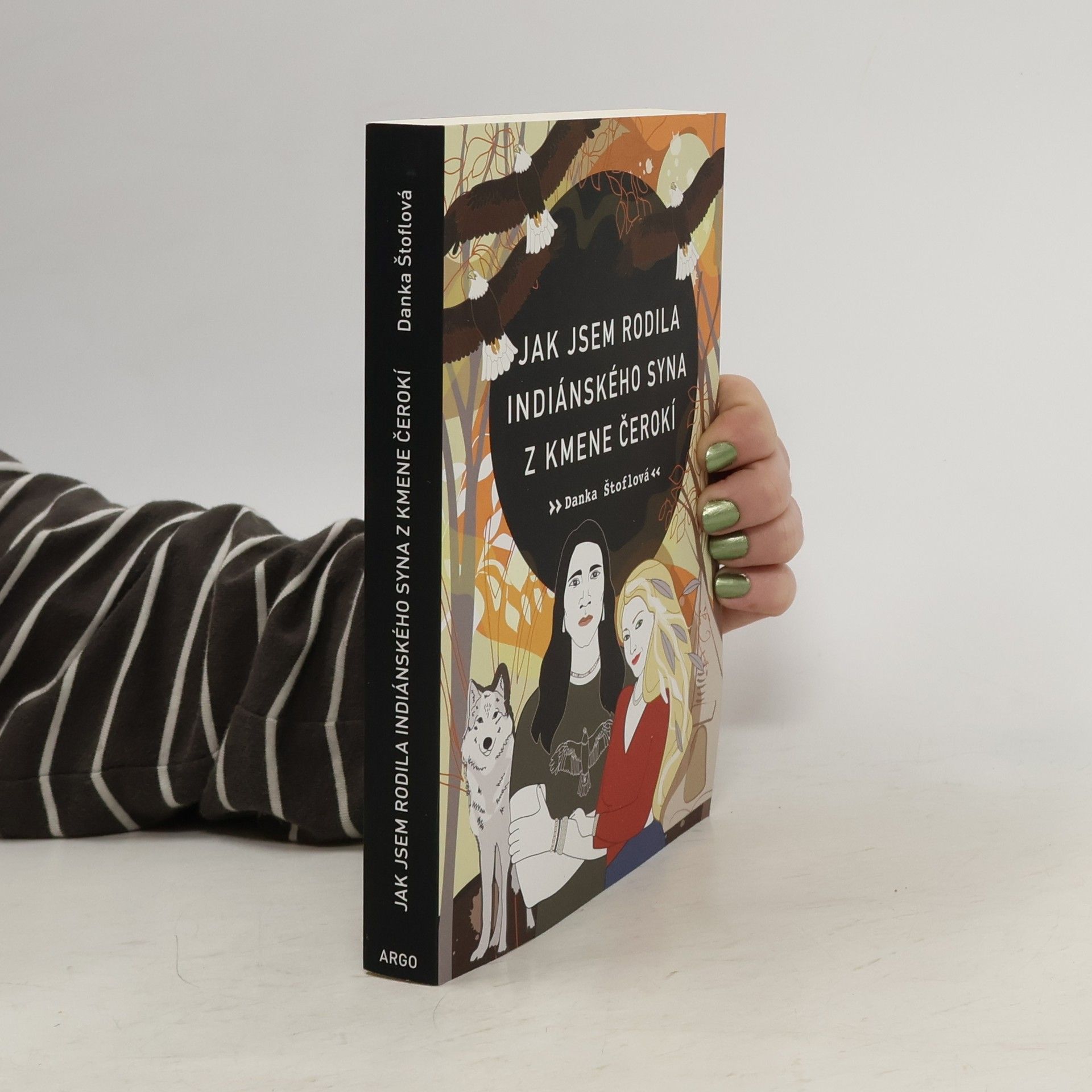 Danka Štoflová Jak jsem rodila indiánského syna z kmene Čerokí