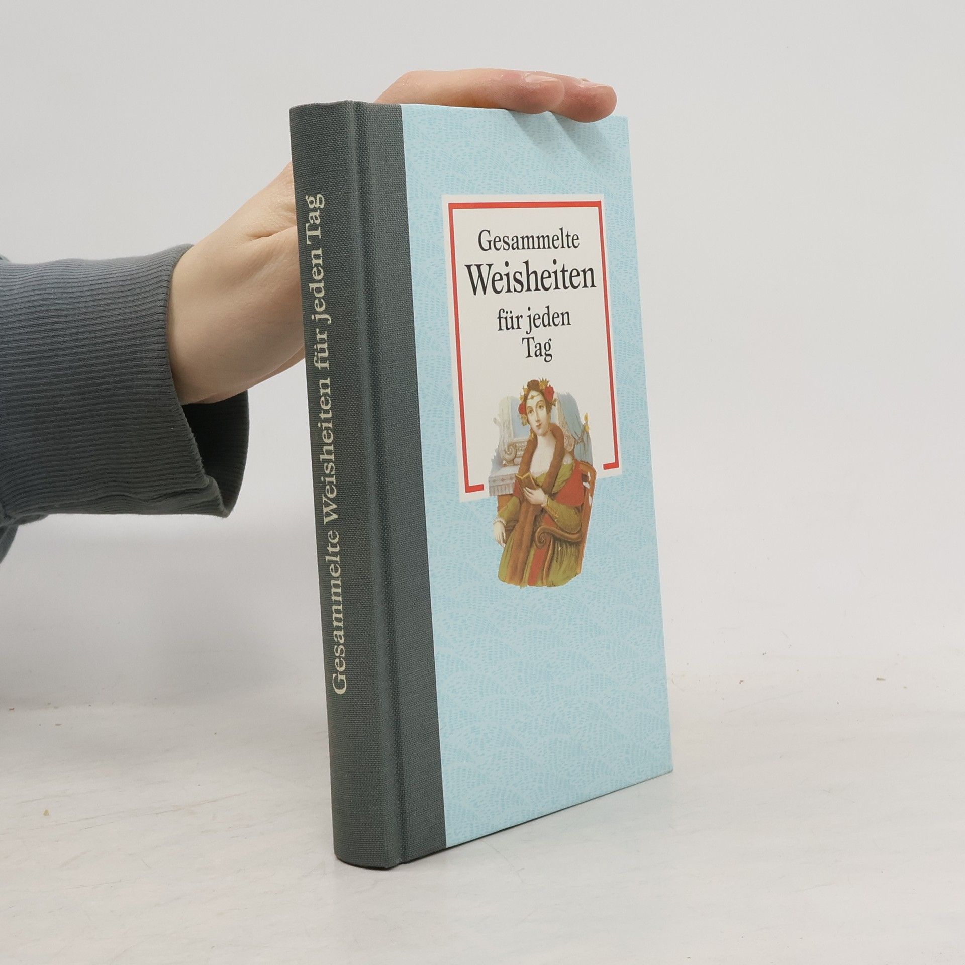 Autorenkollektiv Gesammelte Weisheiten für jeden Tag