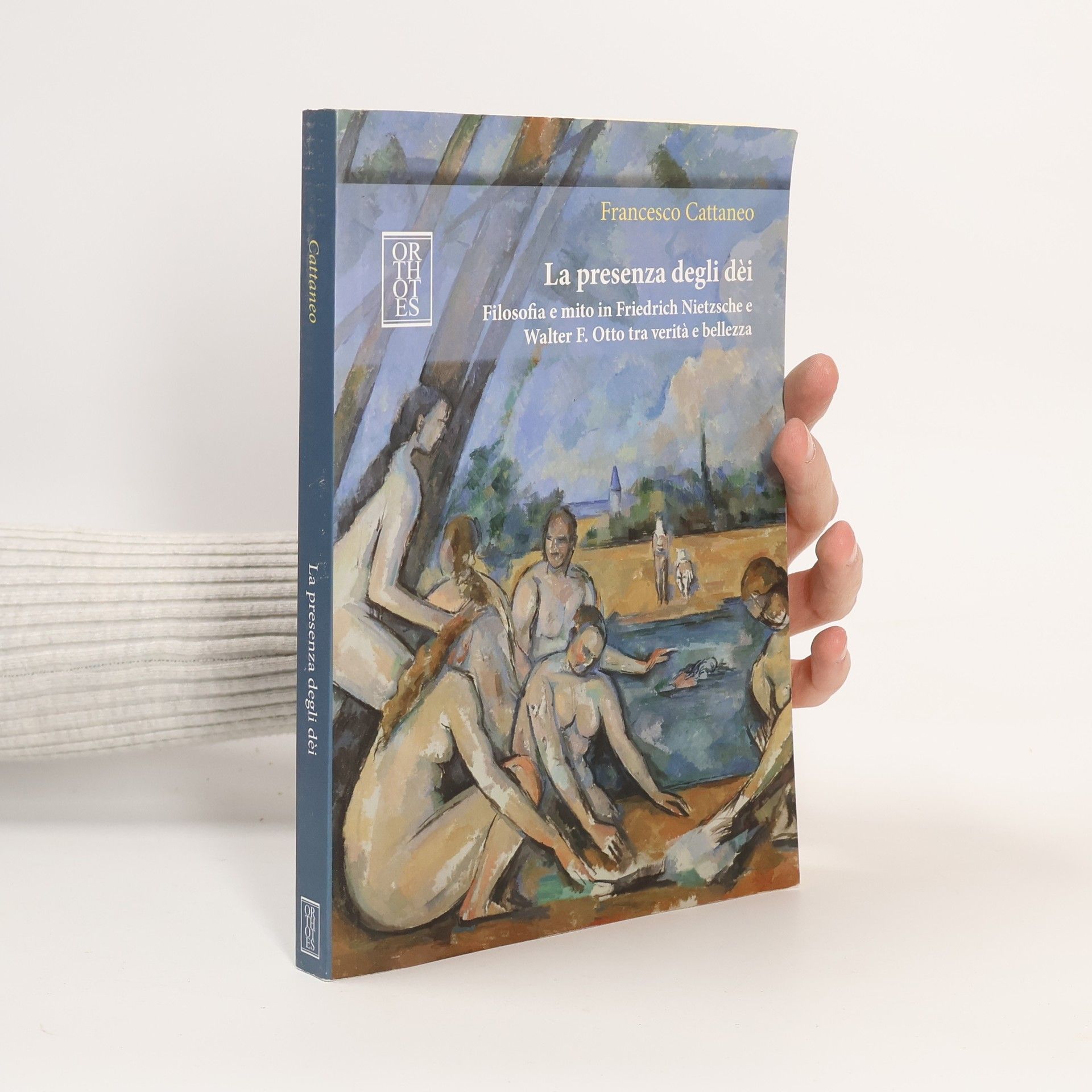 Francesco Cattaneo La presenza degli dèi. Filosofia e mito in Friedrich Nietzsche e Walter F. Otto tra verità e bellezza