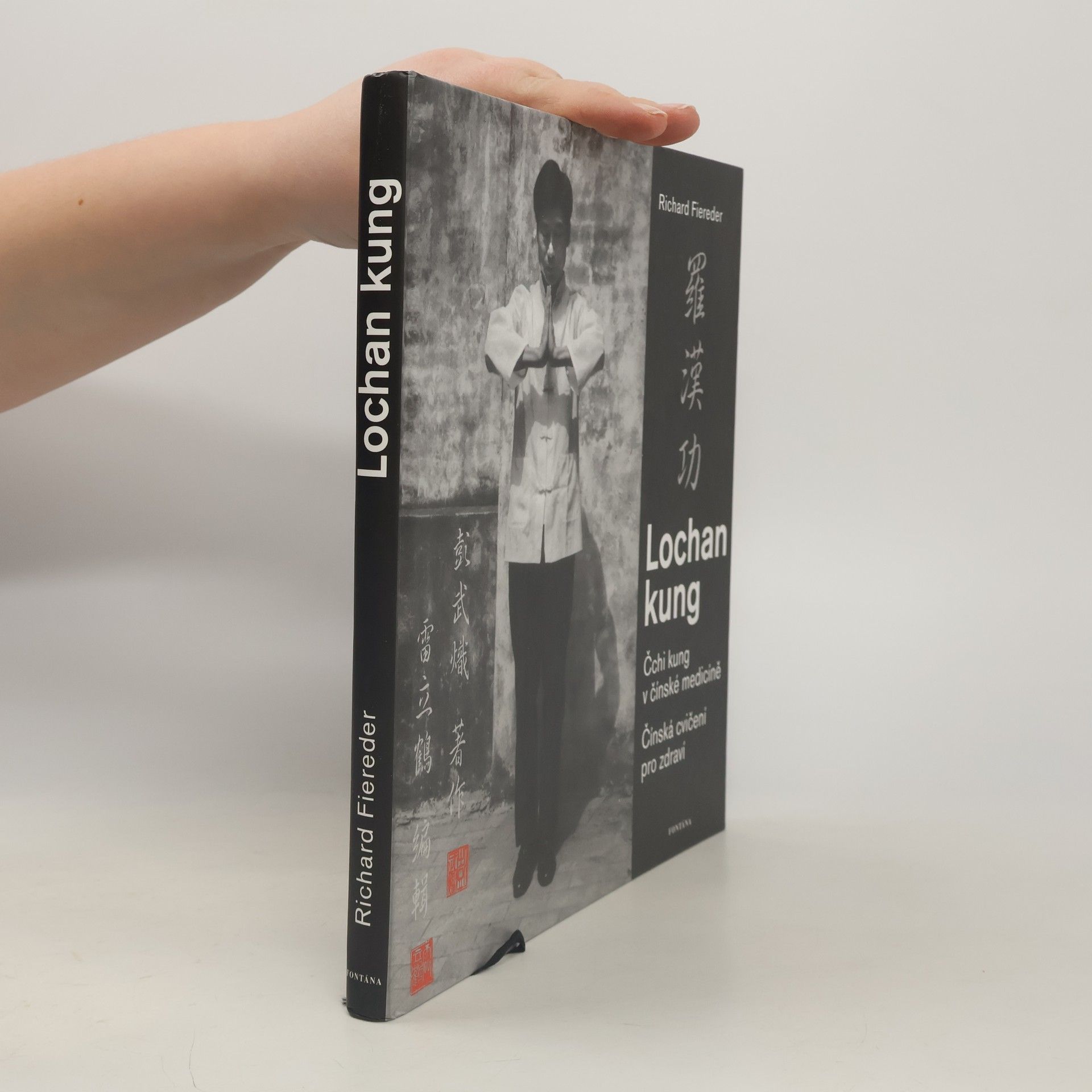 Richard Fiereder Cvičení Lochan kung. Čchi kung pro tělo, mysl a duši. Čínská cvičení pro zdraví podle dr. Penga