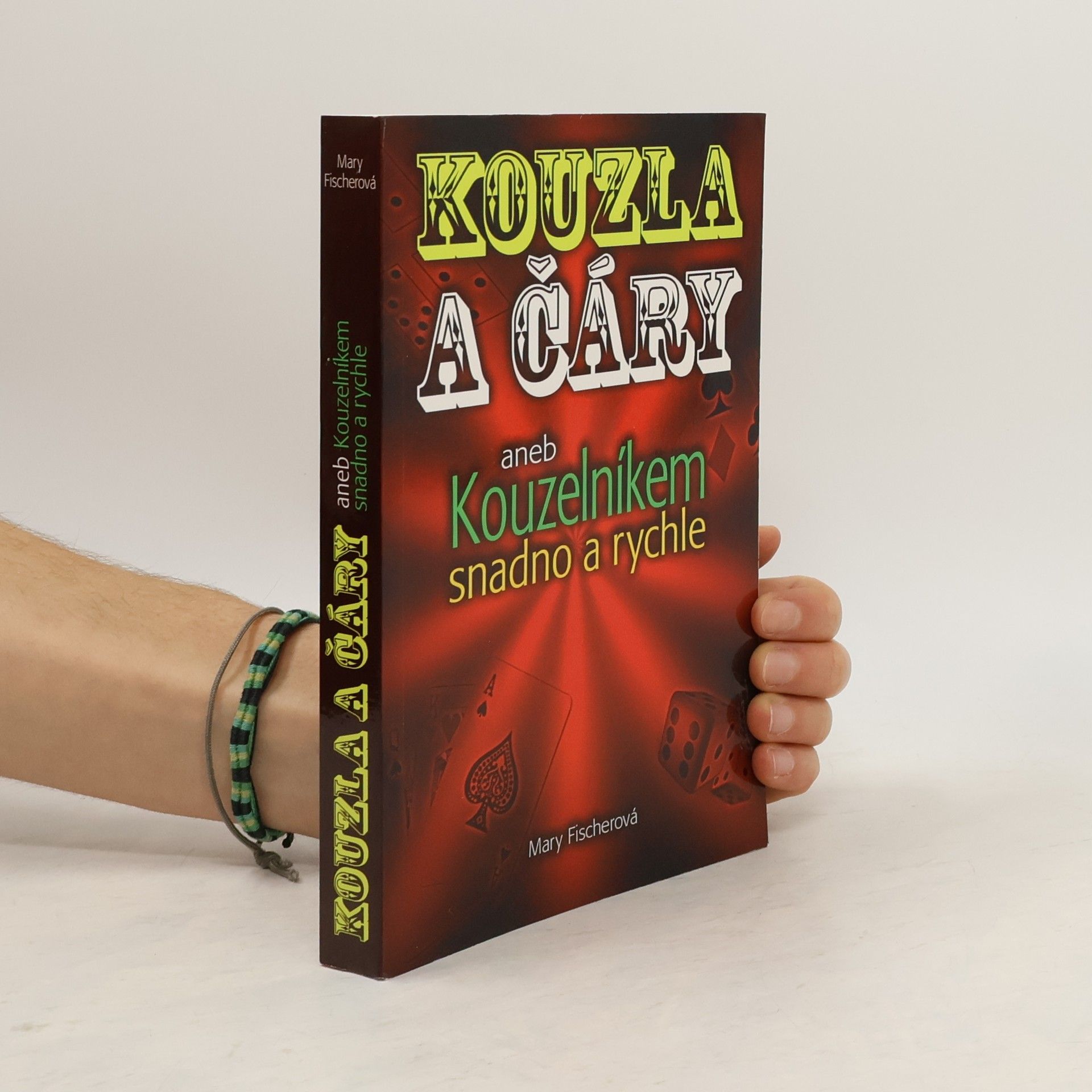 Marie Formáčková Kouzla a čáry, aneb, Kouzelníkem snadno a rychle