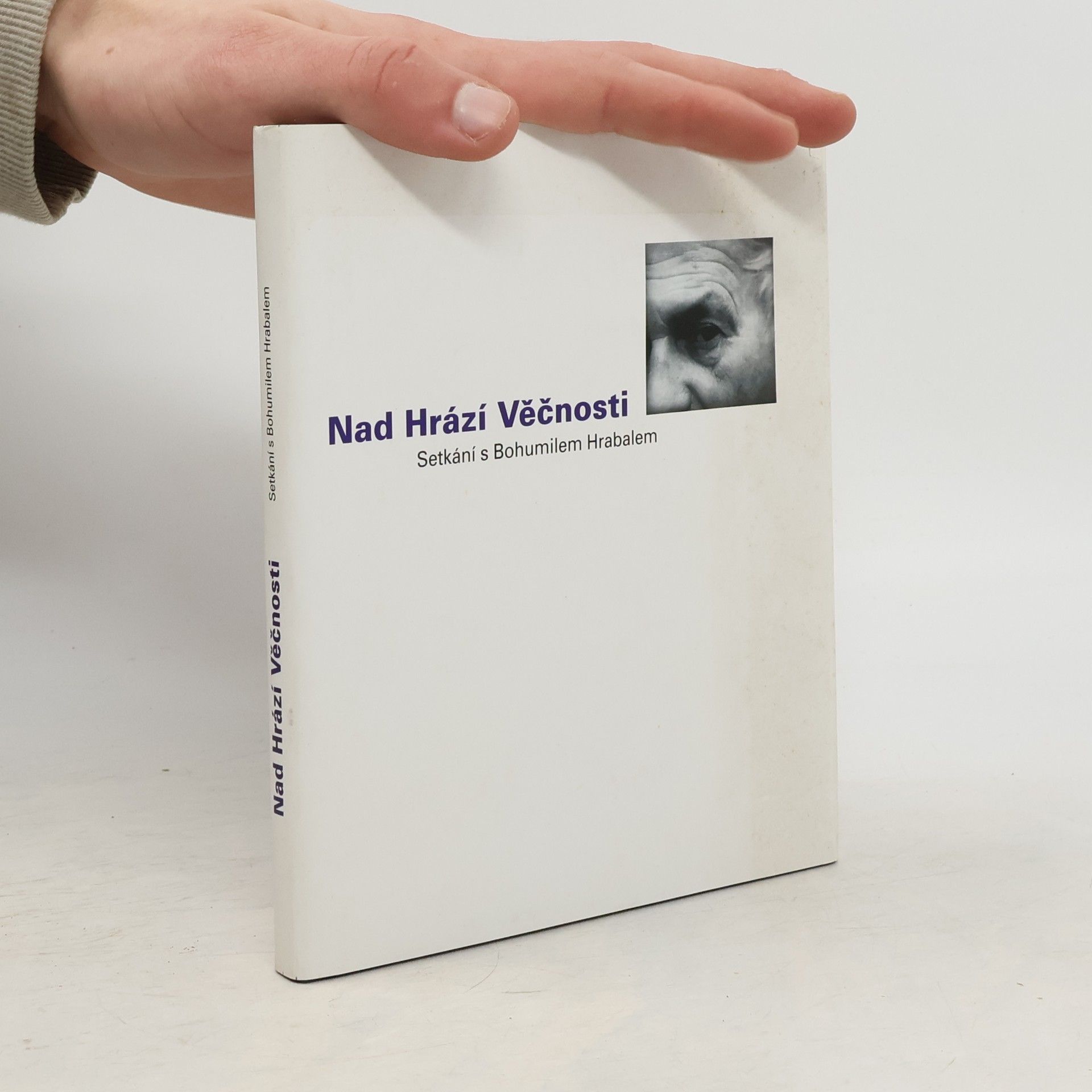 Tomáš Květák Nad Hrází Věčnosti. Setkání s Bohumilem Hrabalem