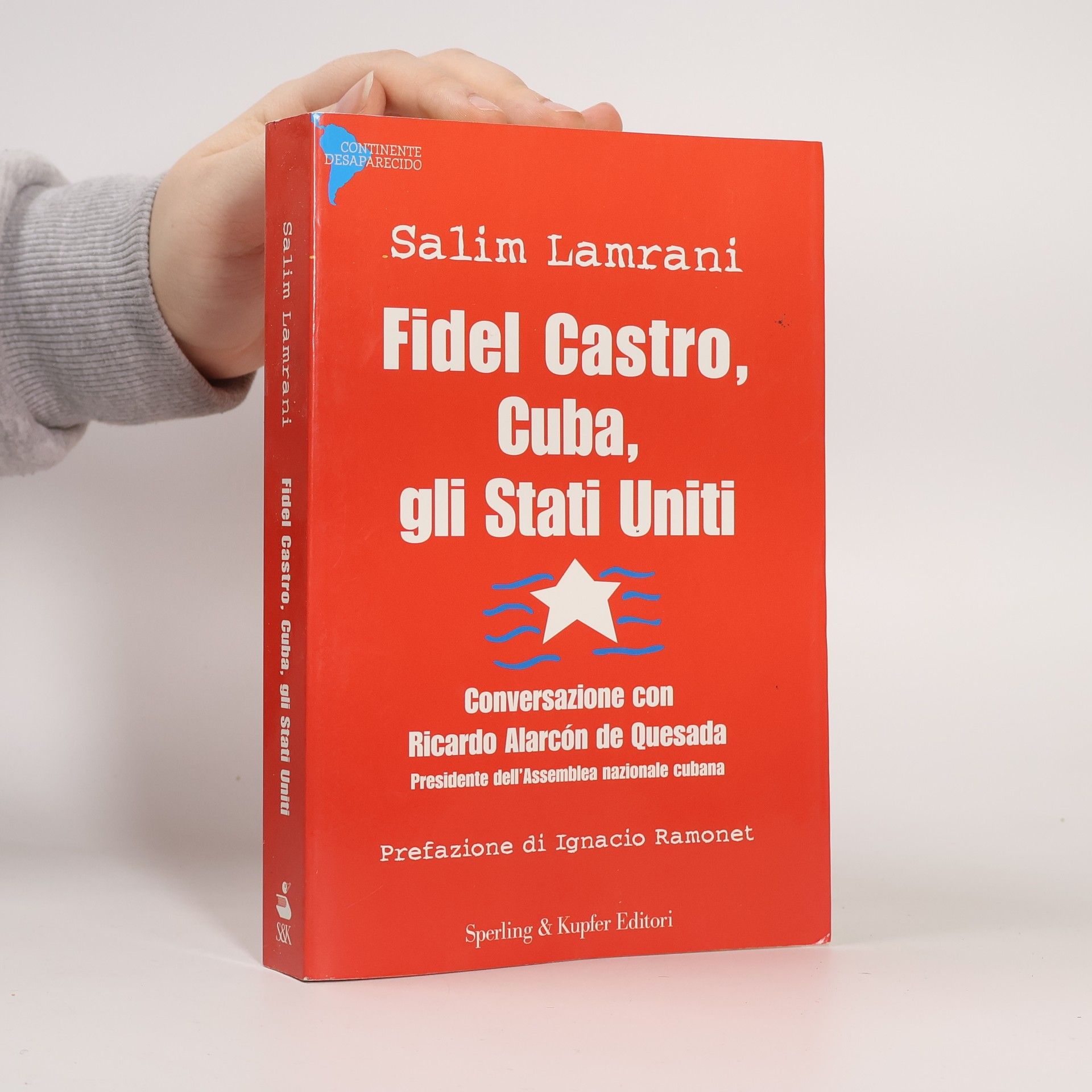 Salim Lamrani Continente desaparecido: Fidel Castro, Cuba, gli Stati Uniti. Conversazione con Ricardo Alarcón de Quesada