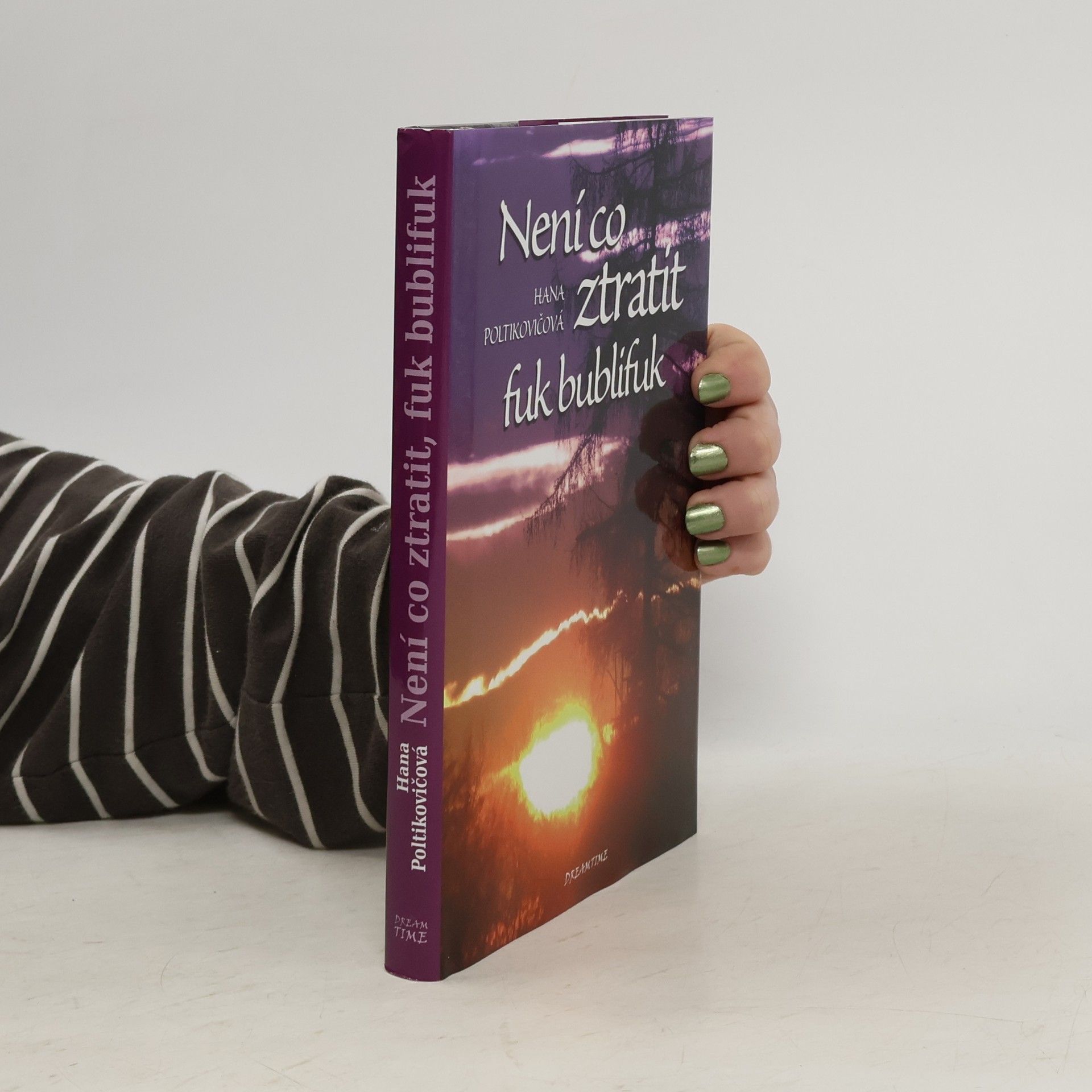 Hana Poltikovičová Není co ztratit, fuk bublifuk