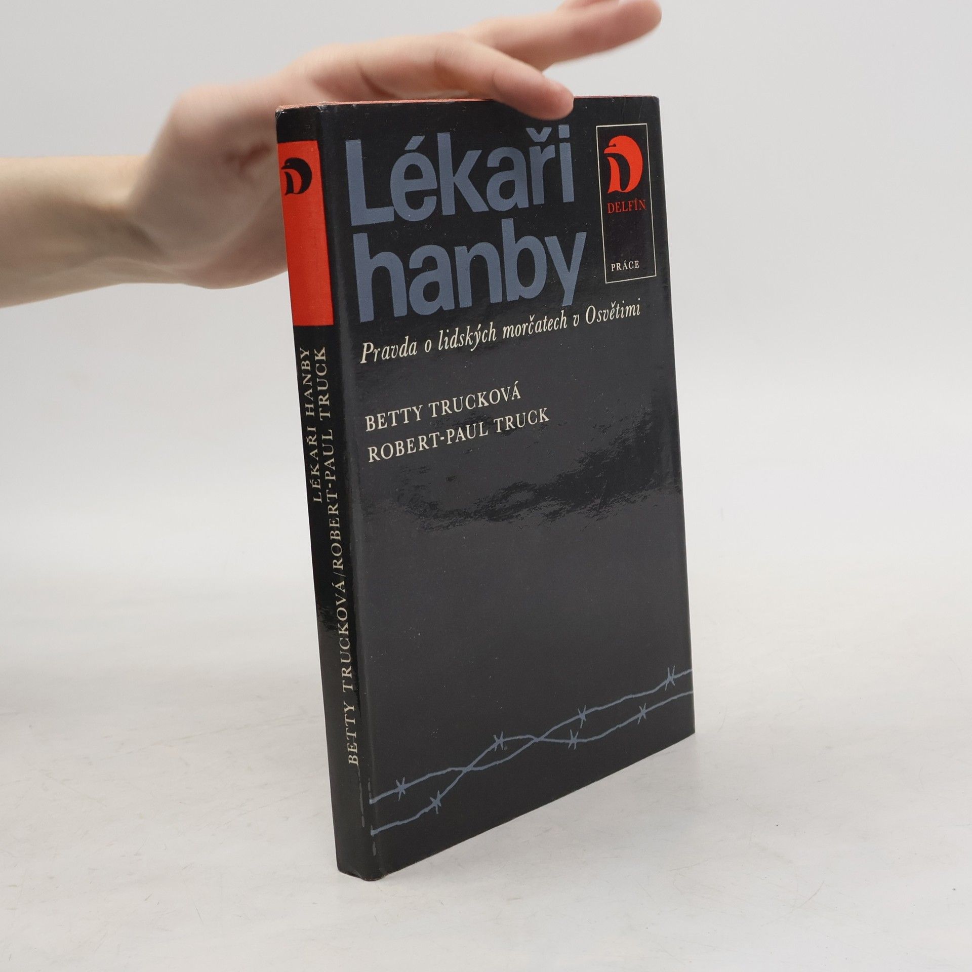 Betty Truck Lékaři hanby. Pravda o lidských morčatech v Osvětimi