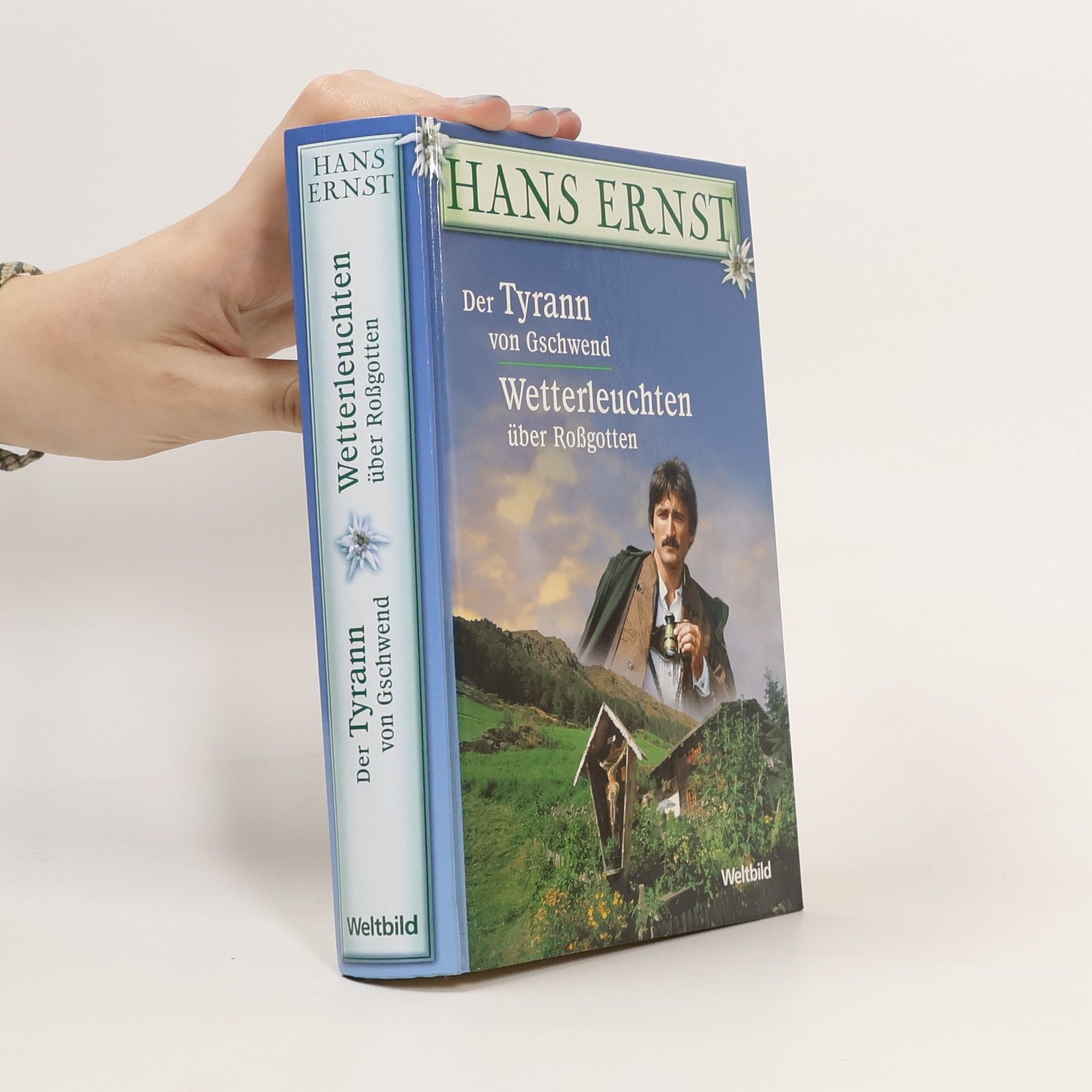 Hans Ernst Der Tyrann von Gschwend. Wetterleuchten über Roßgotten