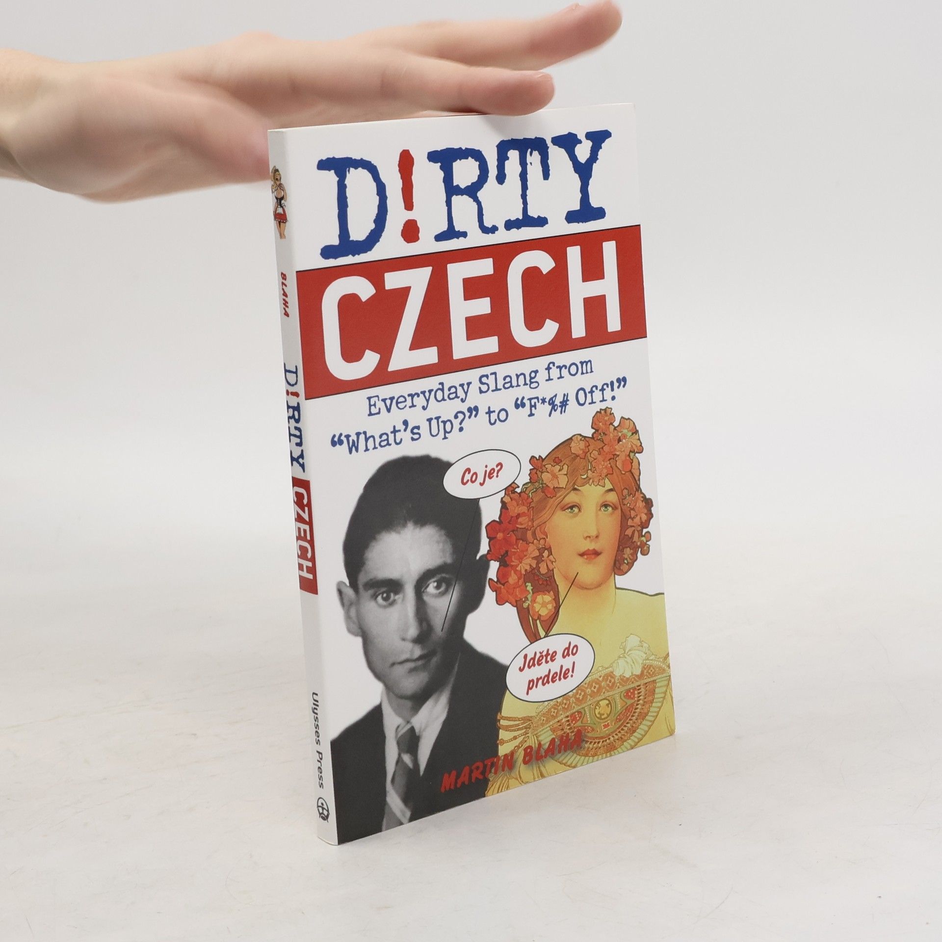 Martin Blaha D!rty Czech: Everyday slang from "what's up?" to "F*%# Off!"