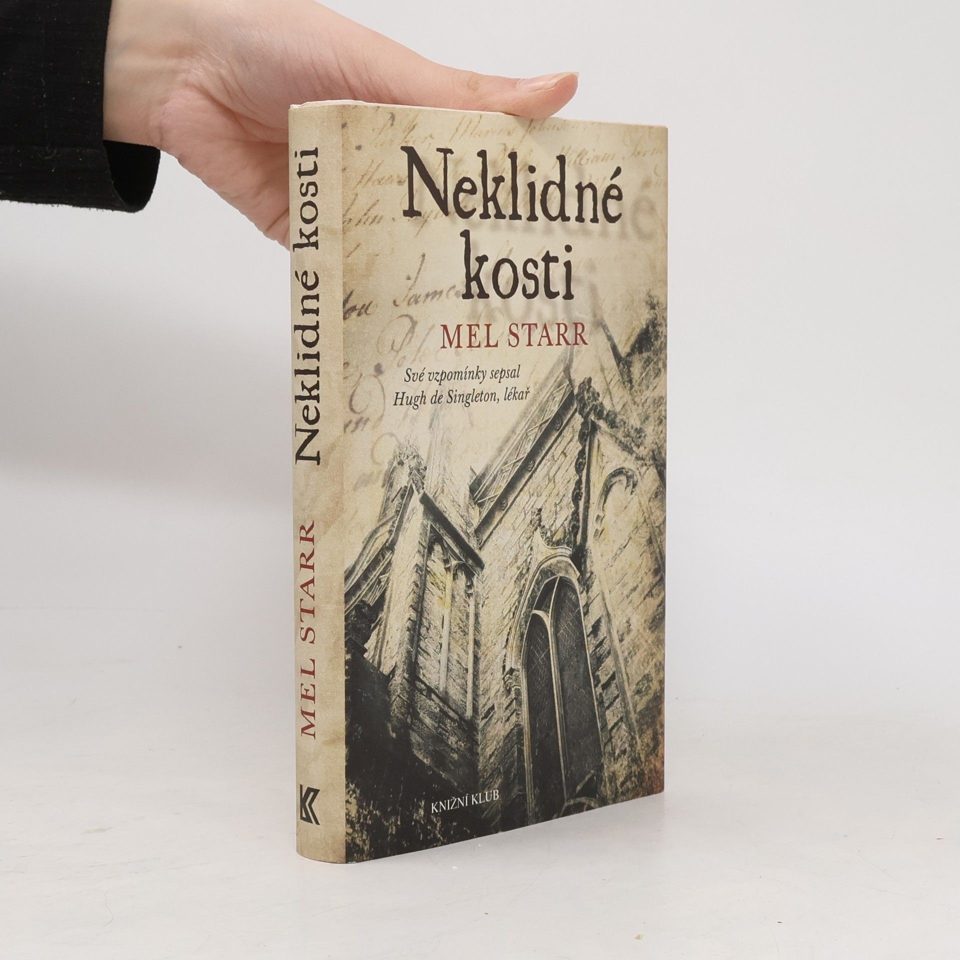 Melvin R. Starr Neklidné kosti. Své vzpomínky sepsal Hugh de Singleton, lékař. Vyprávění první