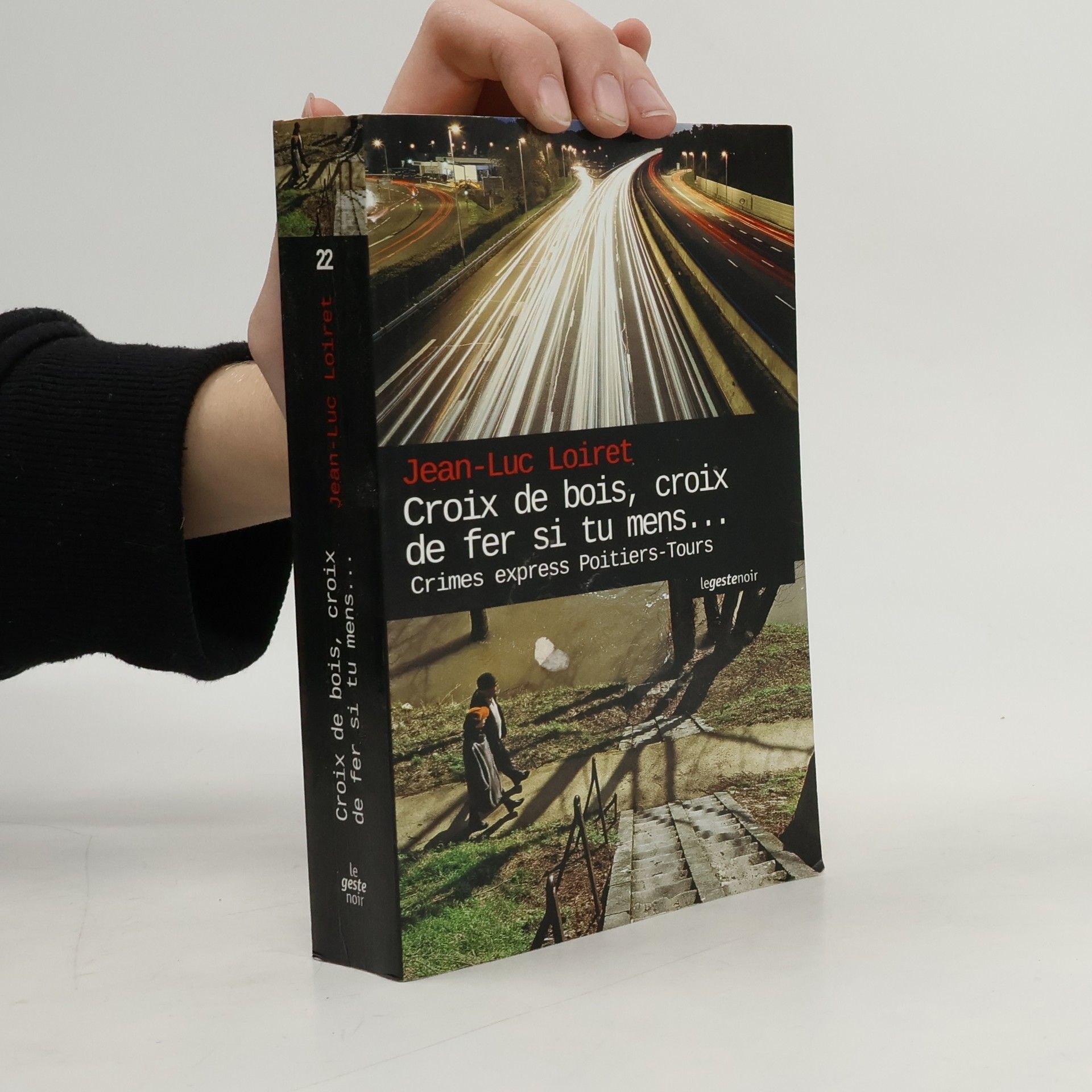 Jean-Luc Loiret Le geste noir - 22: Croix de bois, croix de fer si tu mens...