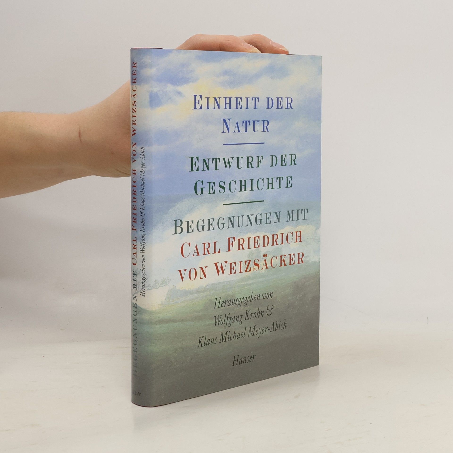 Carl Friedrich von Weizsäcker Einheit der Natur - Entwurf der Geschichte