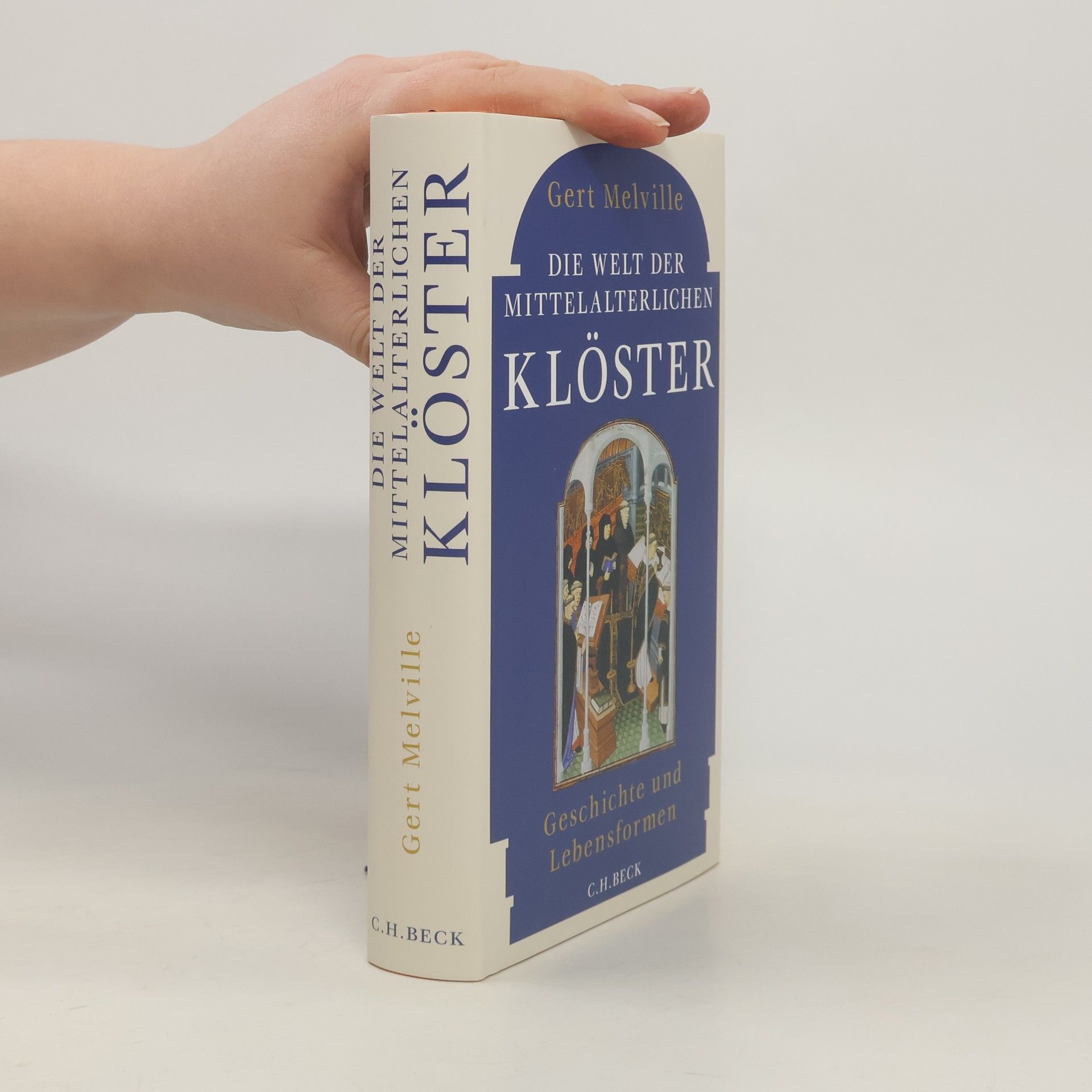 Gert Melville Die Welt der mittelalterlichen Klöster