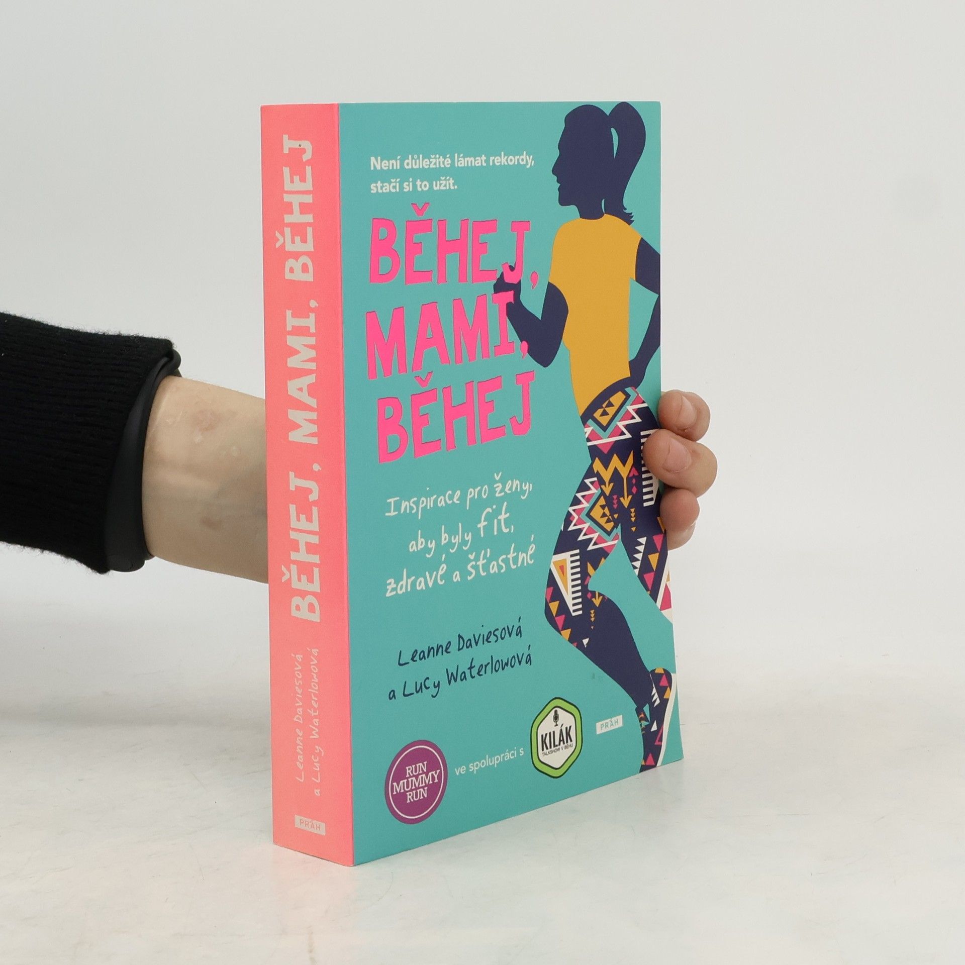 Běhej, mami, běhej : inspirace pro ženy, aby byly fit, zdravé a šťastné