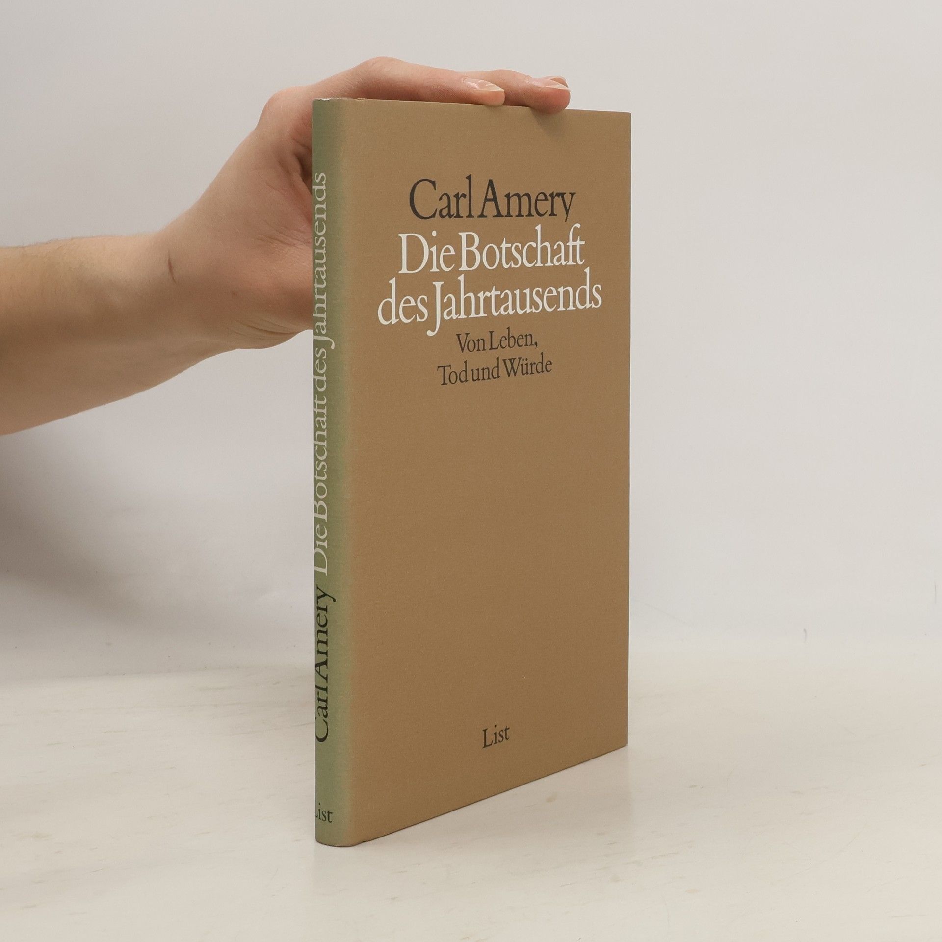 Carl Amery Die Botschaft des Jahrtausends. Von Leben, Tod und Würde