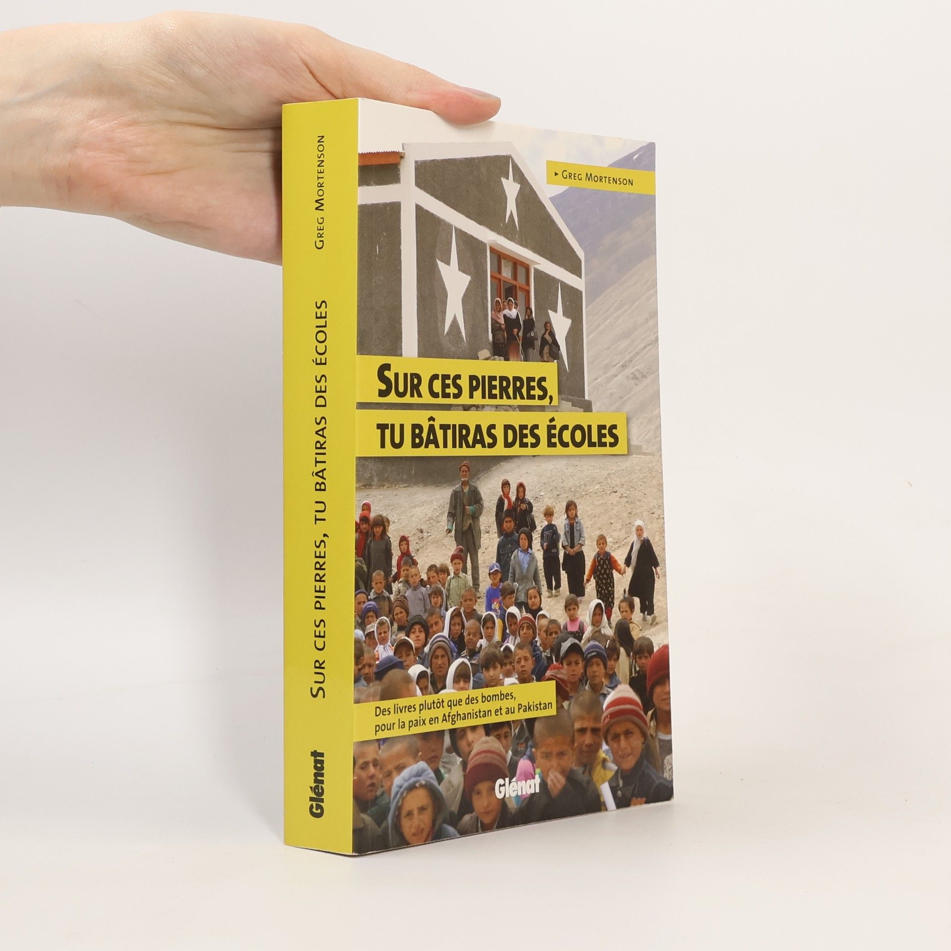 Greg Mortenson Sur ces pierres, tu bâtiras des écoles