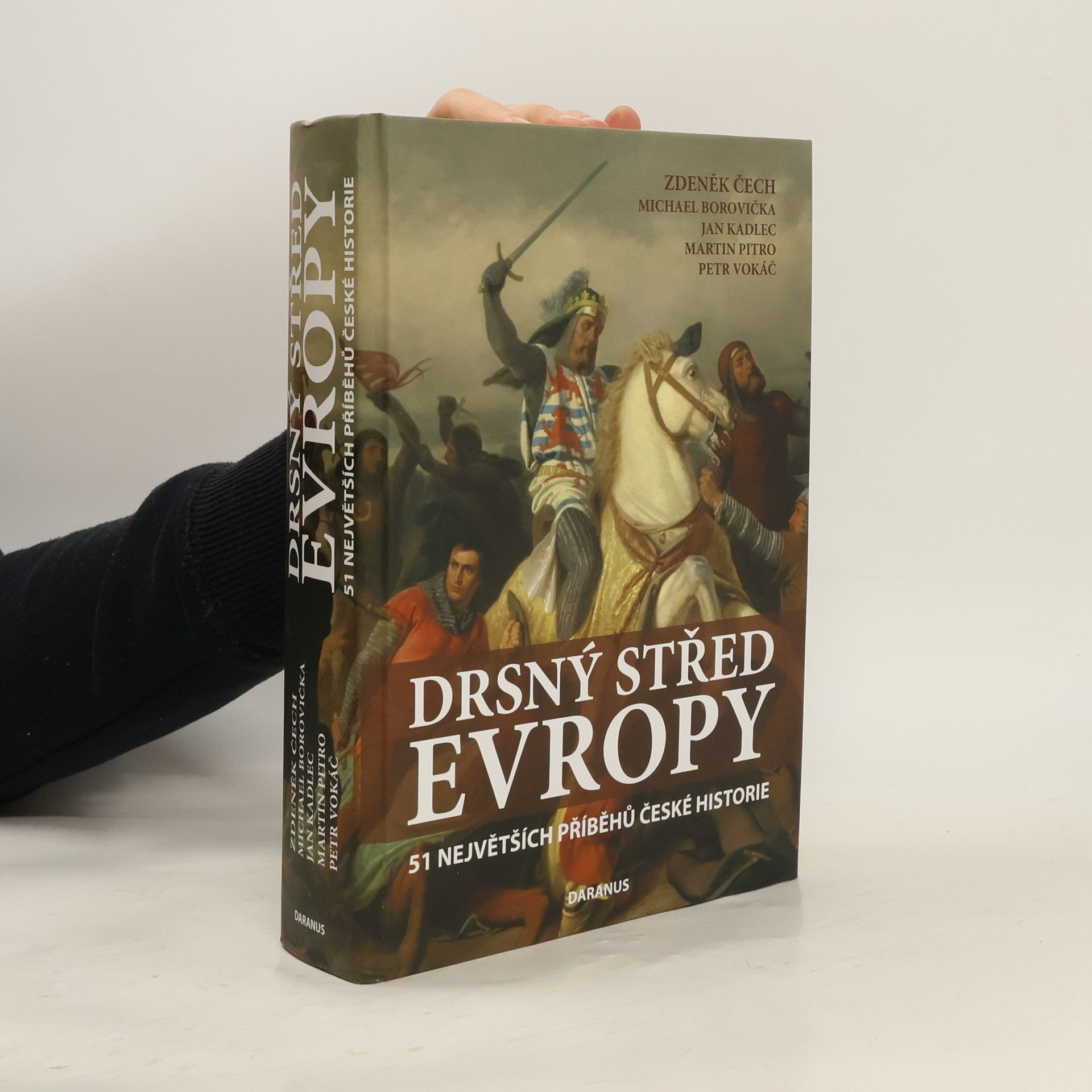 Zdeněk Čech Drsný střed Evropy. 51 největších příběhů české historie.