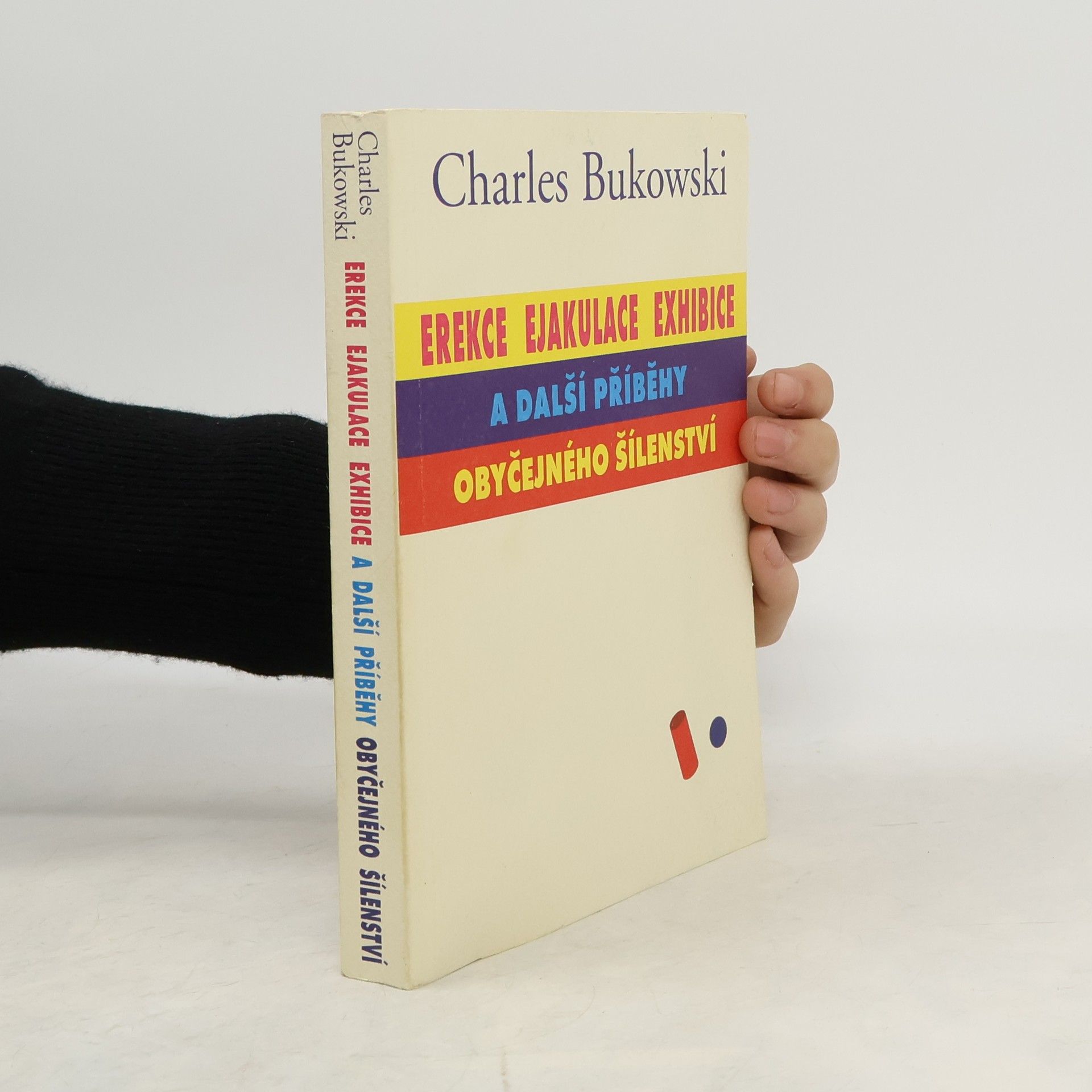 Charles Bukowski Erekce, Ejakulace, Exhibice a další příběhy obyčejného šílenství