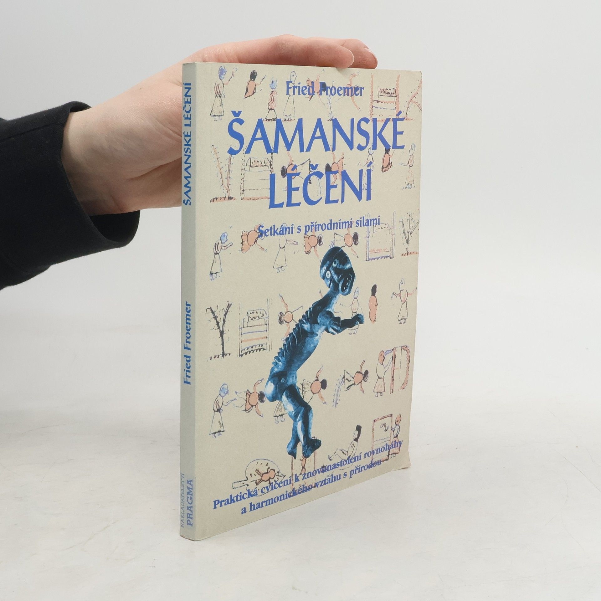 Fried Froemer Šamanské léčení. Setkání s přírodními silami